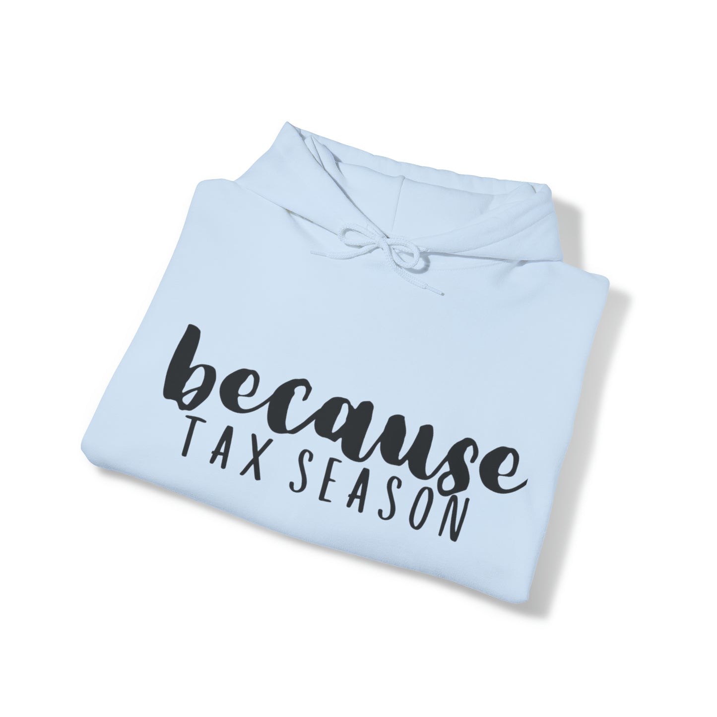 Because Tax Season Heavy Blend™ Hooded Sweatshirt