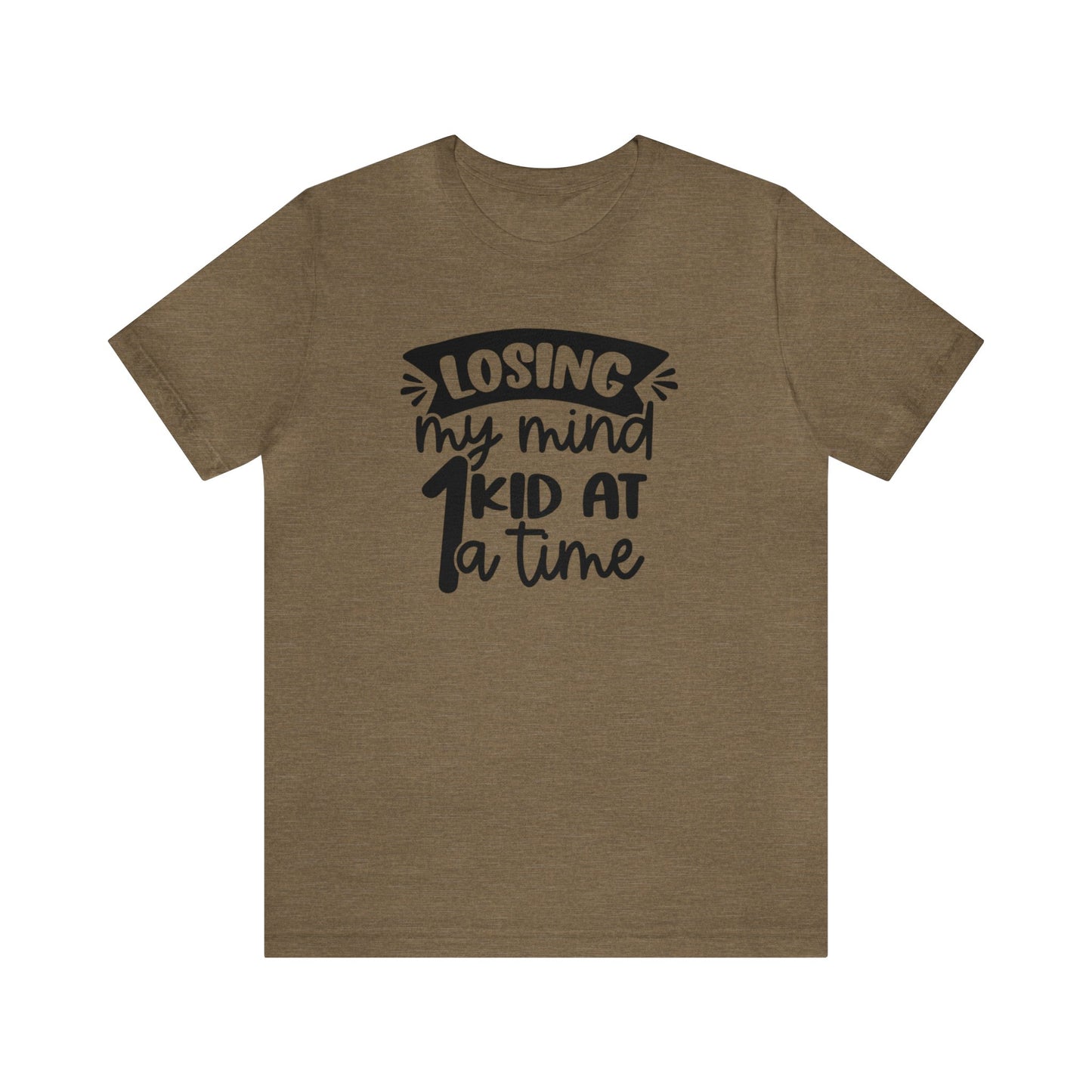 Losing my Mind 1 Kid at a Time Unisex Jersey Tee