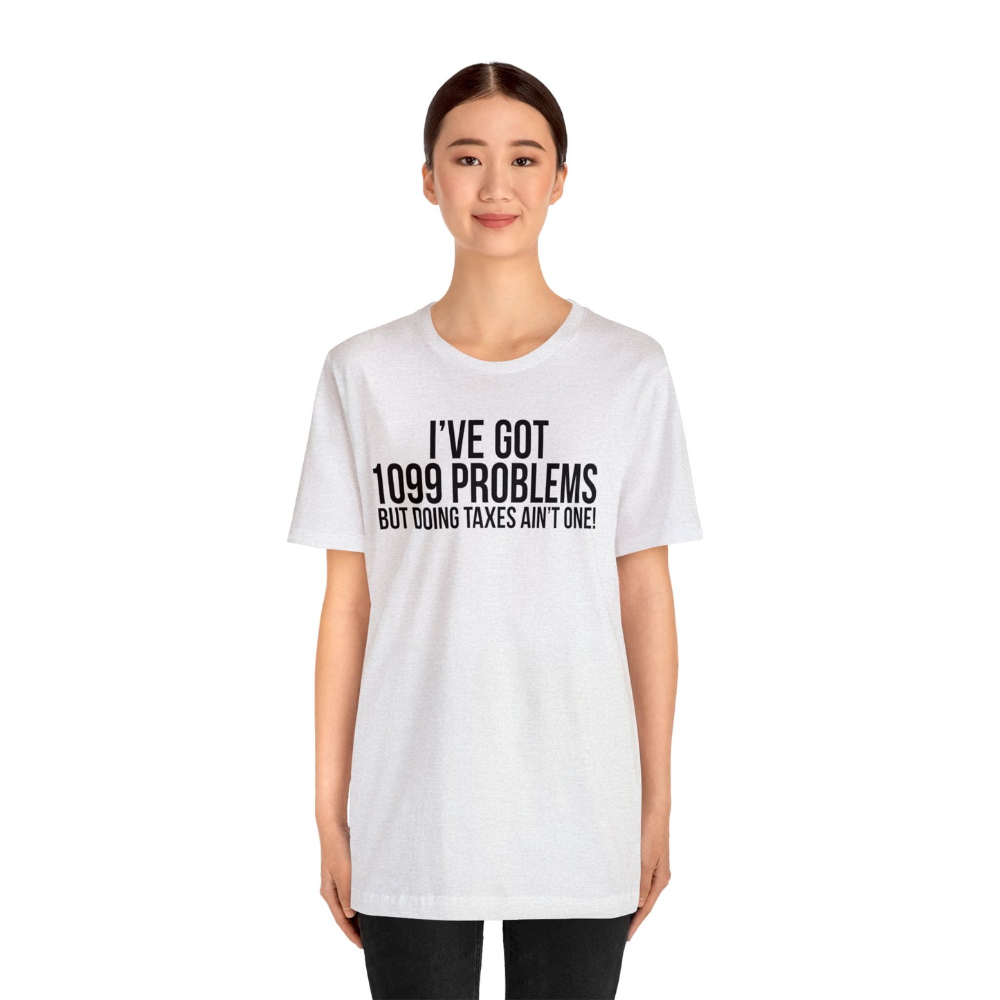 1099 Problems...Taxes aint One Unisex Jersey Tee