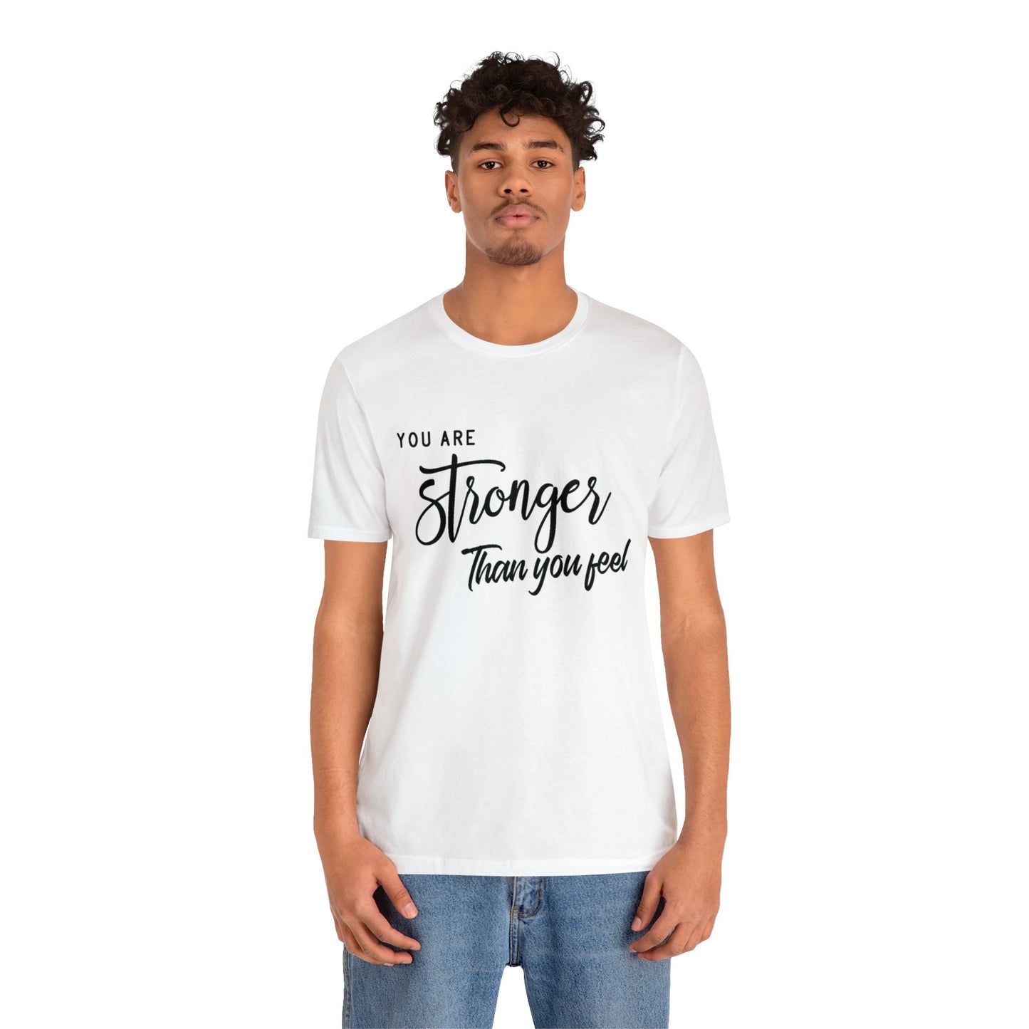 Stronger Than You Feel Unisex Jersey Tee