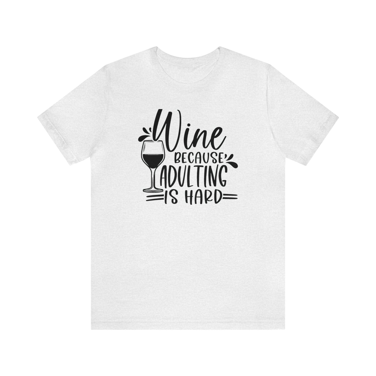 Wine bc Adulting is Hard Unisex Jersey Tee