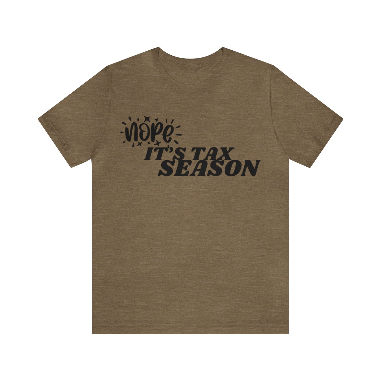 Nope Its Tax Season Unisex Jersey Tee