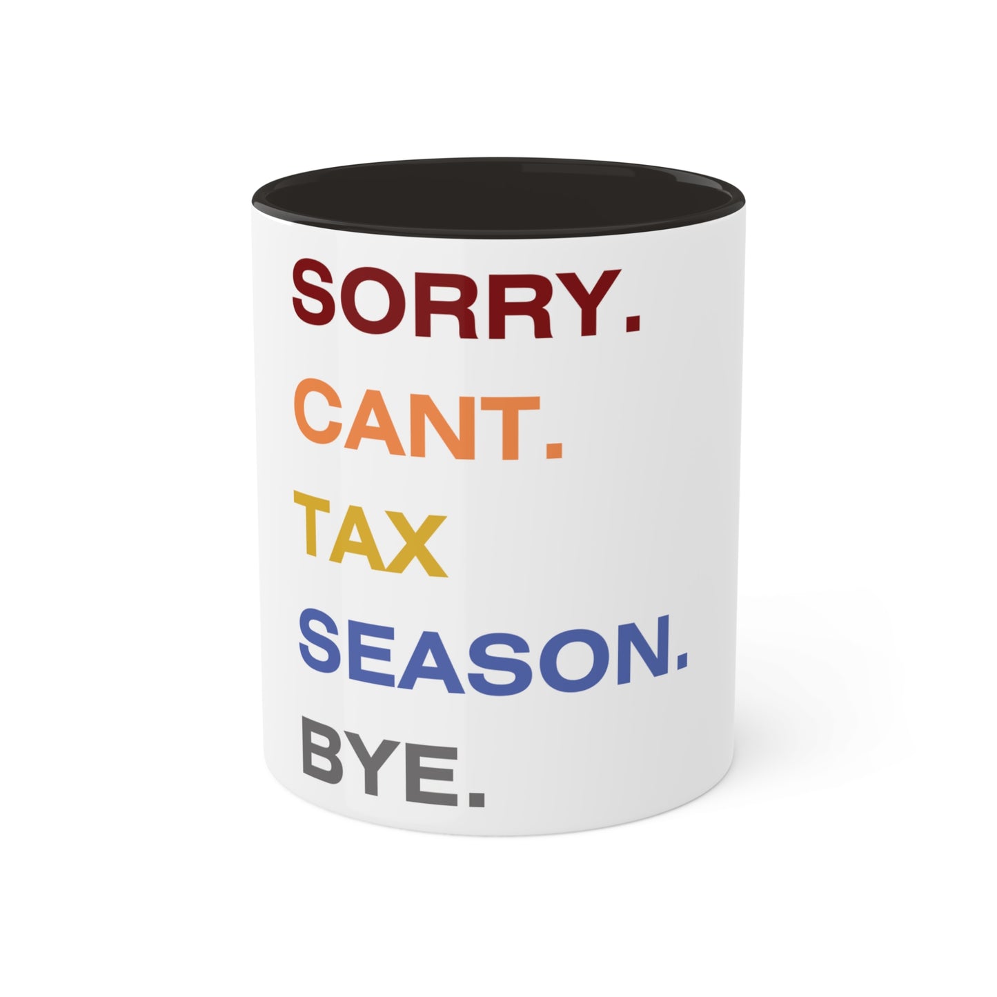 Sorry Cant Tax Season Bye, Personalized Custom Mug