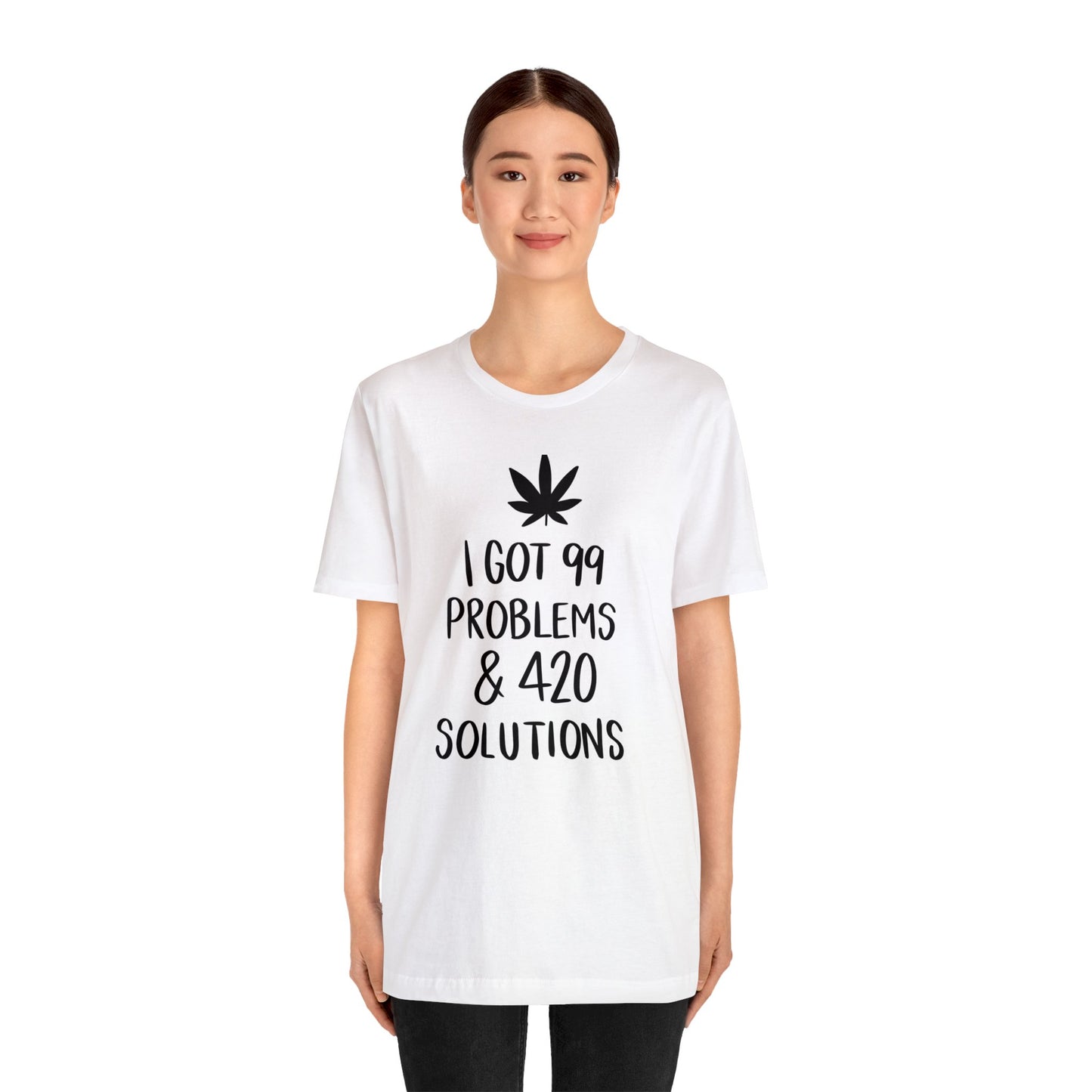 I Got 99 Problems & 420 Solutions Unisex Jersey Tee