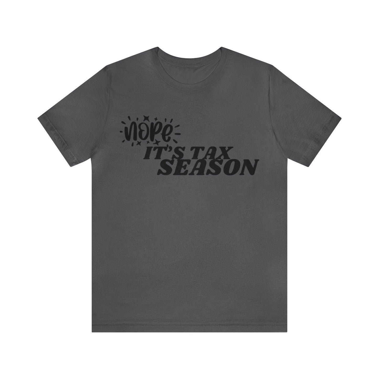 Nope Its Tax Season Unisex Jersey Tee