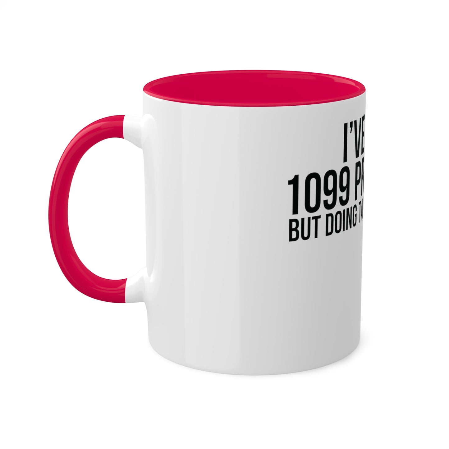 1099 Problems but Taxes Ain't One, Custom Personalized Mug