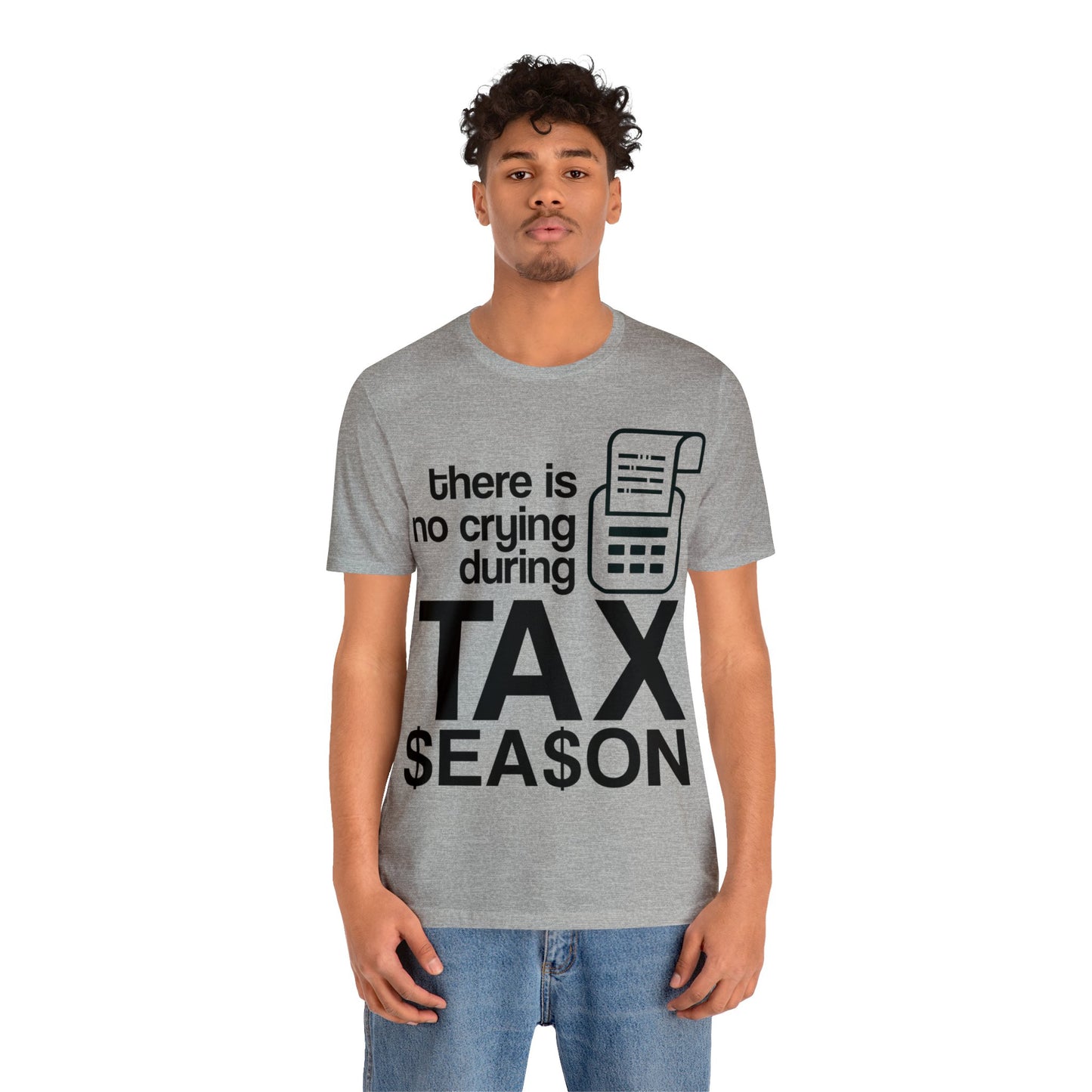 There is No Crying During Tax Season Unisex Jersey Tee