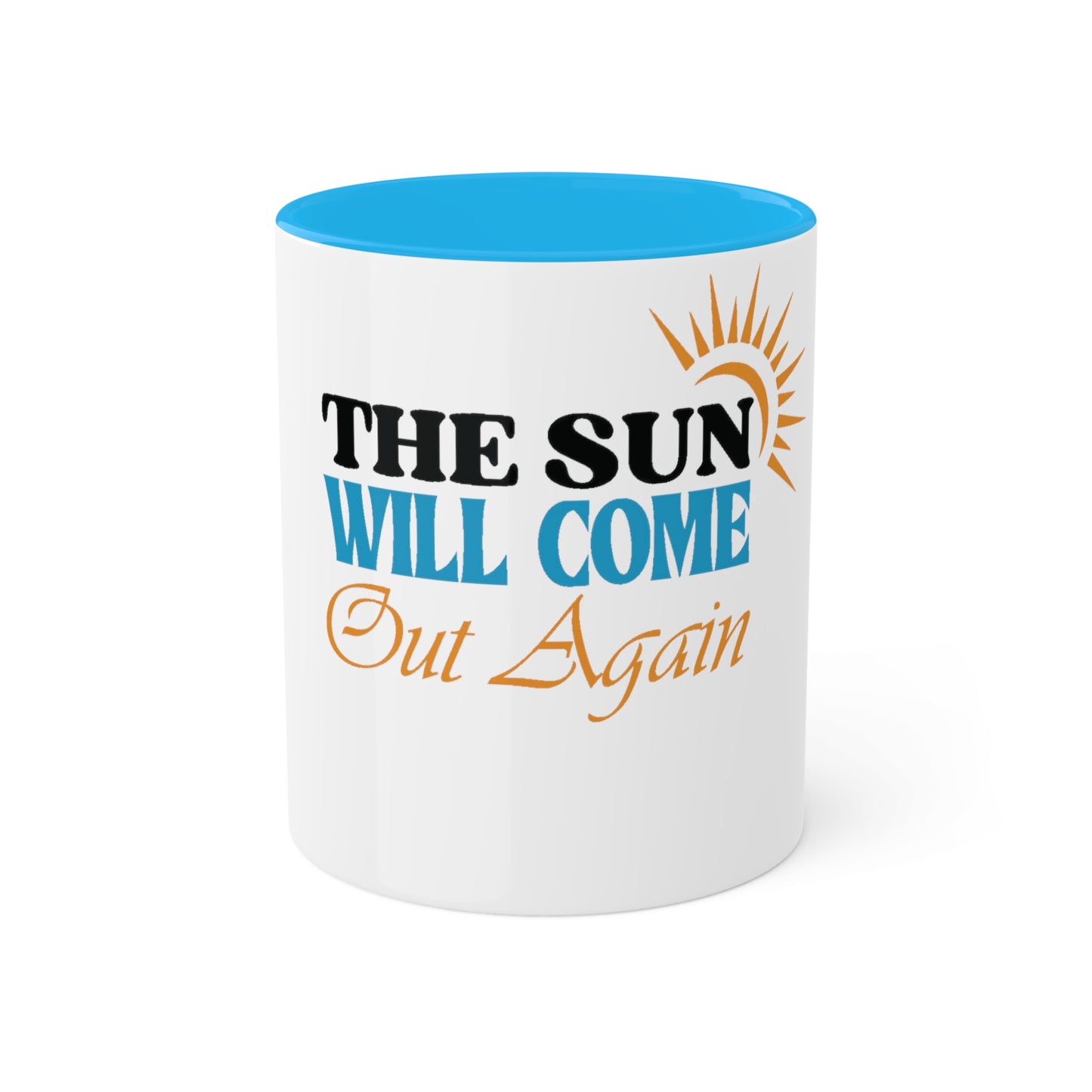 The Sun will Come Out, Custom Personalized Mug