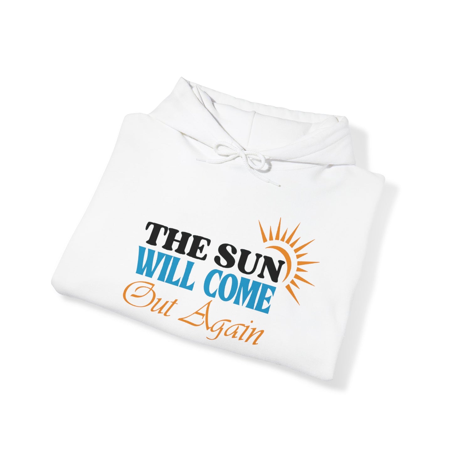 The Sun will Come Out Unisex Pullover Hoodie Blend™ Sweatshirt