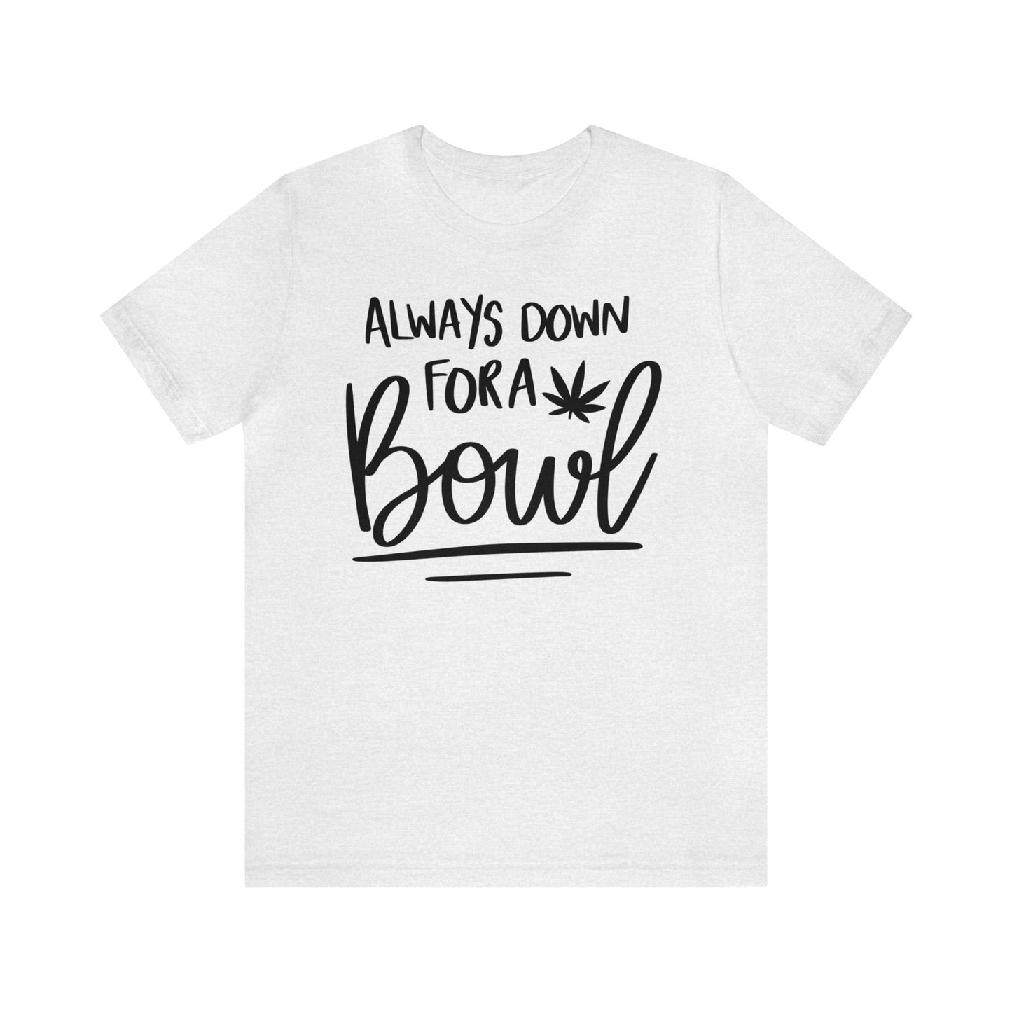 Always Down for a Bowl Unisex Jersey Tee