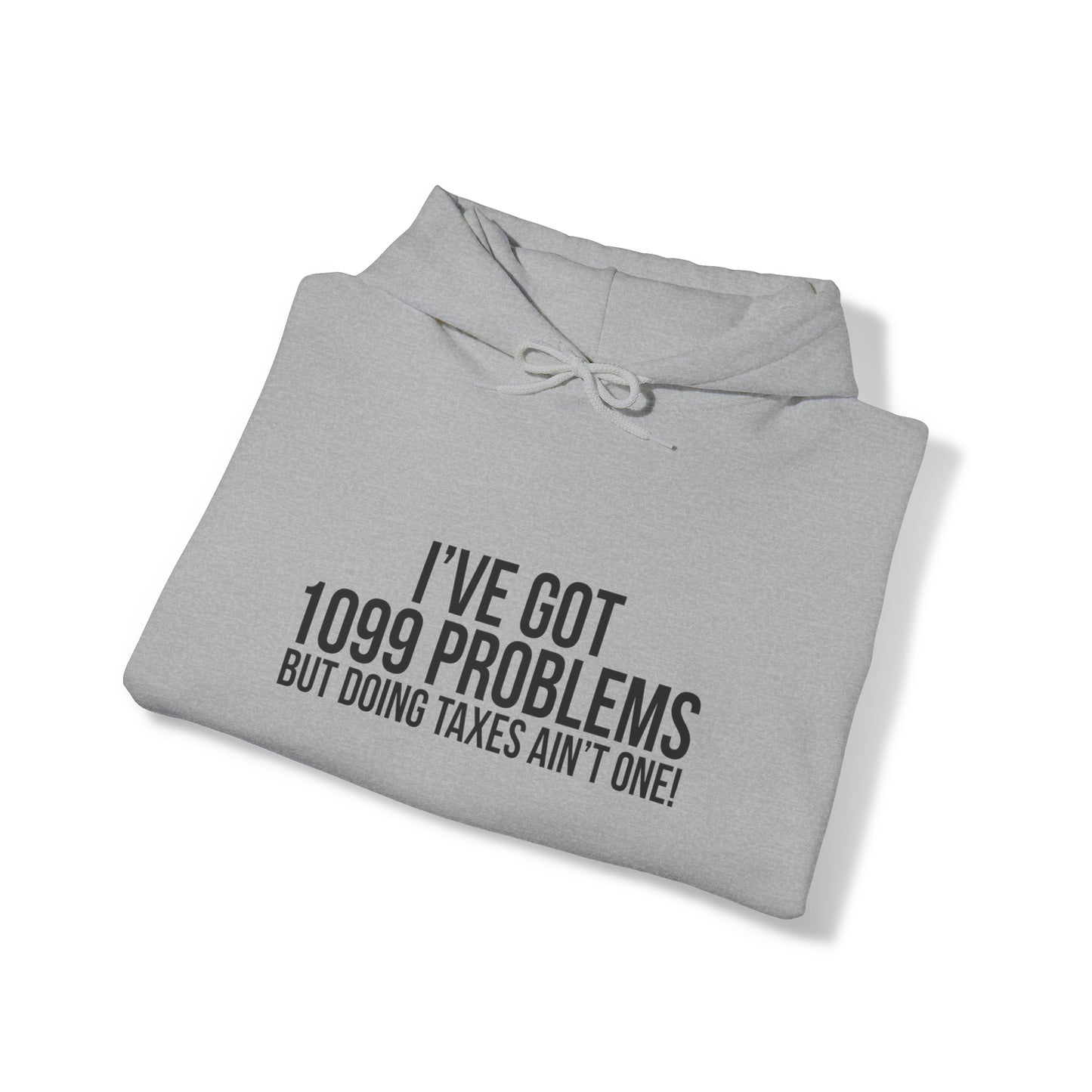 I've Got 1099 Problems Unisex Pullover Hoodie Blend™ Sweatshirt