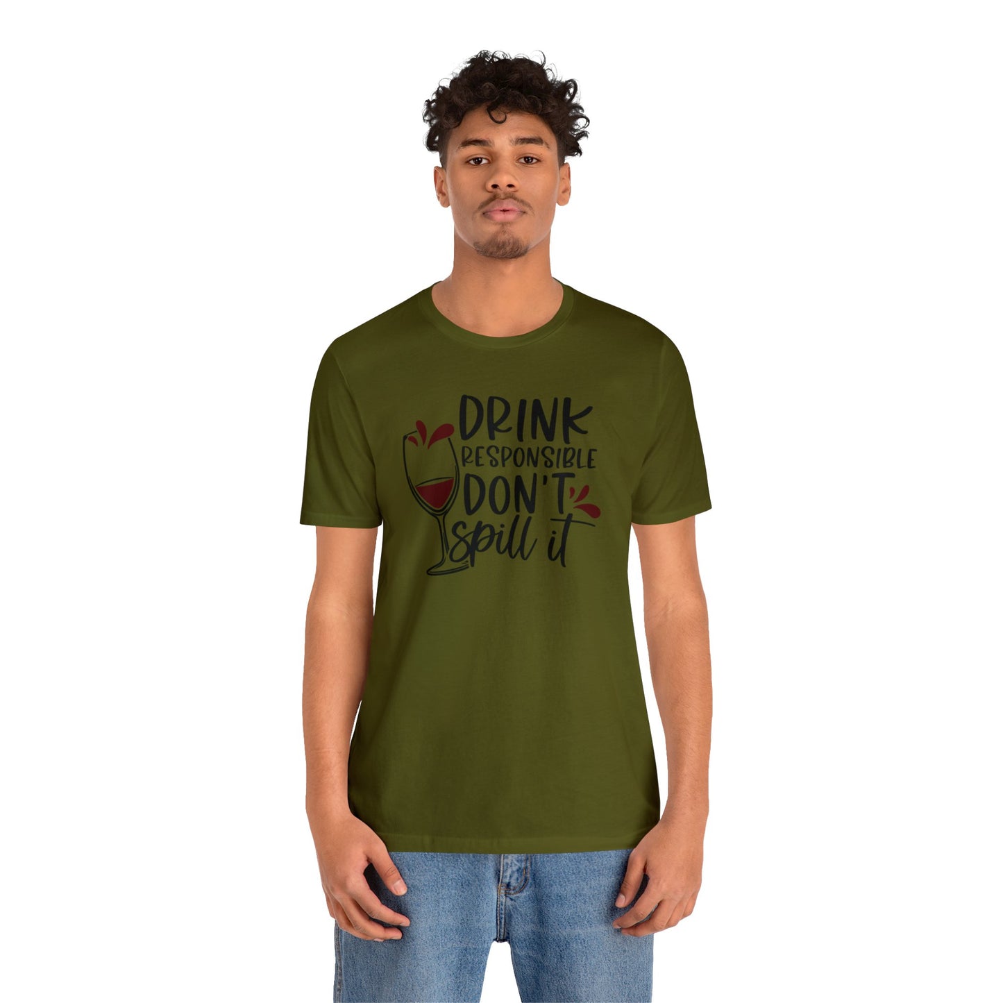 Drink Responsible Dont Spill It Unisex Jersey Tee