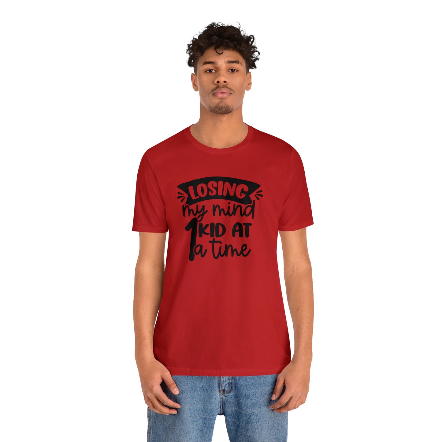 Losing my Mind 1 Kid at a Time Unisex Jersey Tee