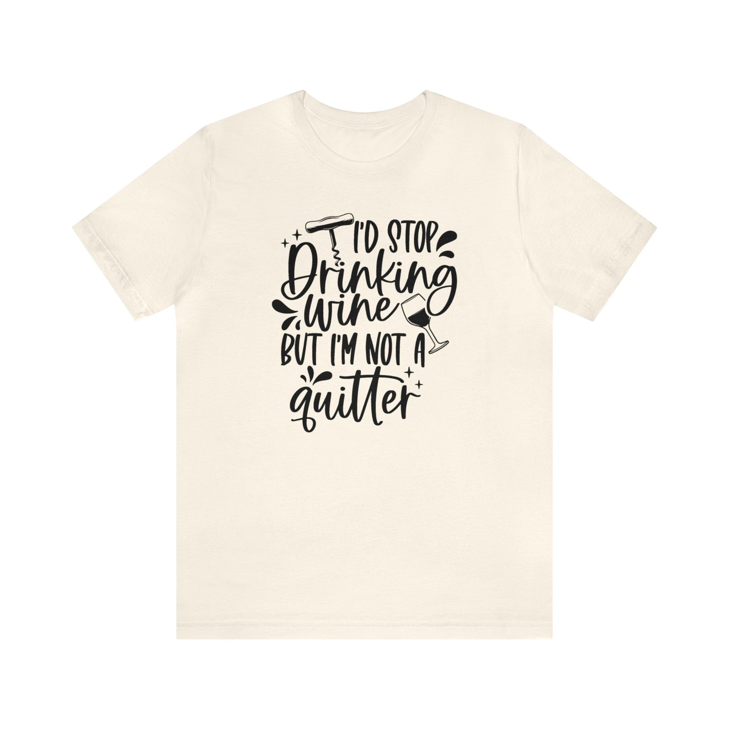 I'd stop Drinking...Not a Quitter Unisex Jersey Tee