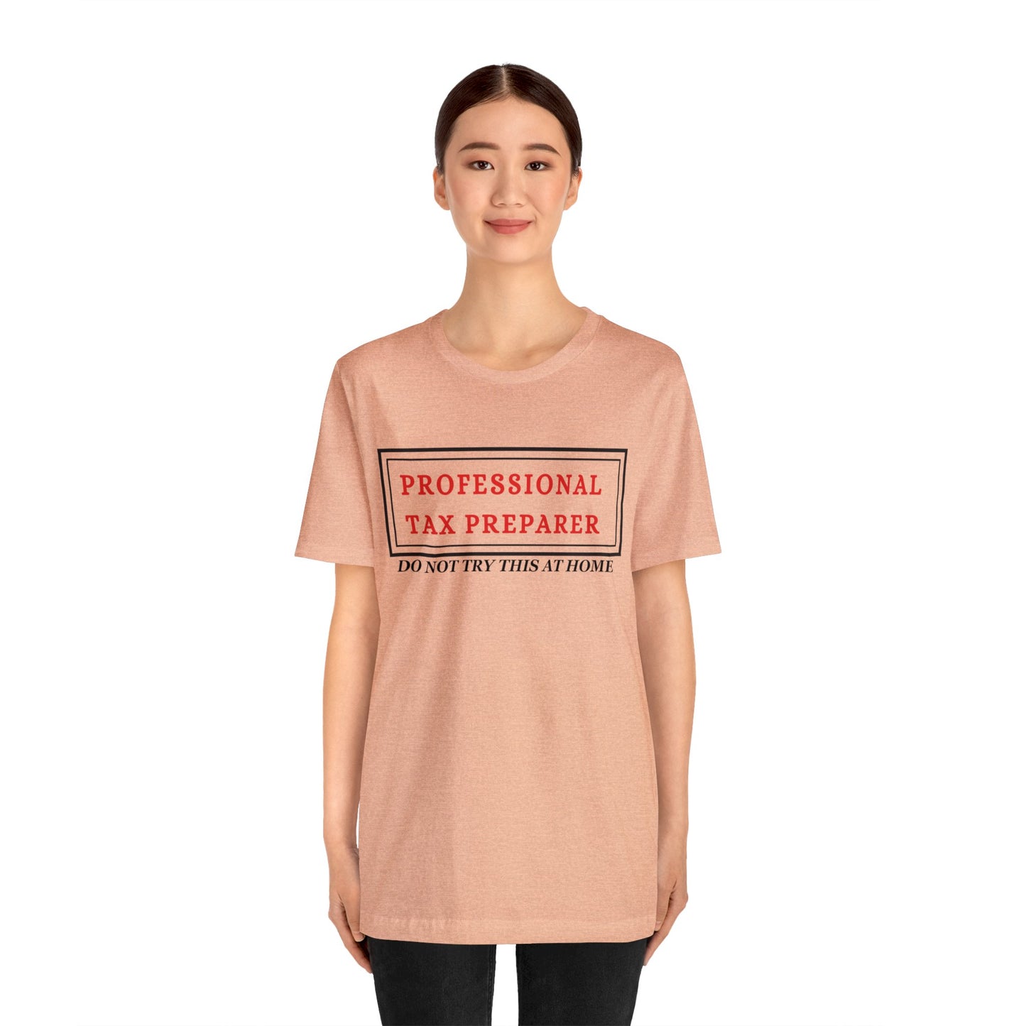 Pro Tax Preparer- Dont try at Home Unisex Jersey Tee