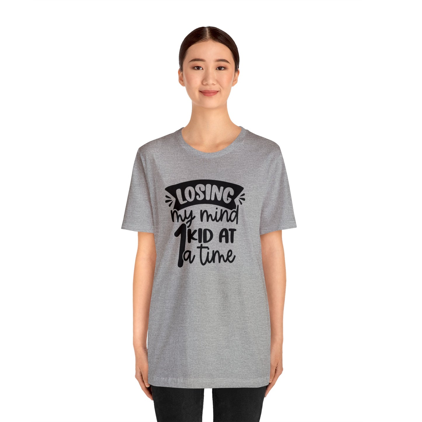 Losing my Mind 1 Kid at a Time Unisex Jersey Tee