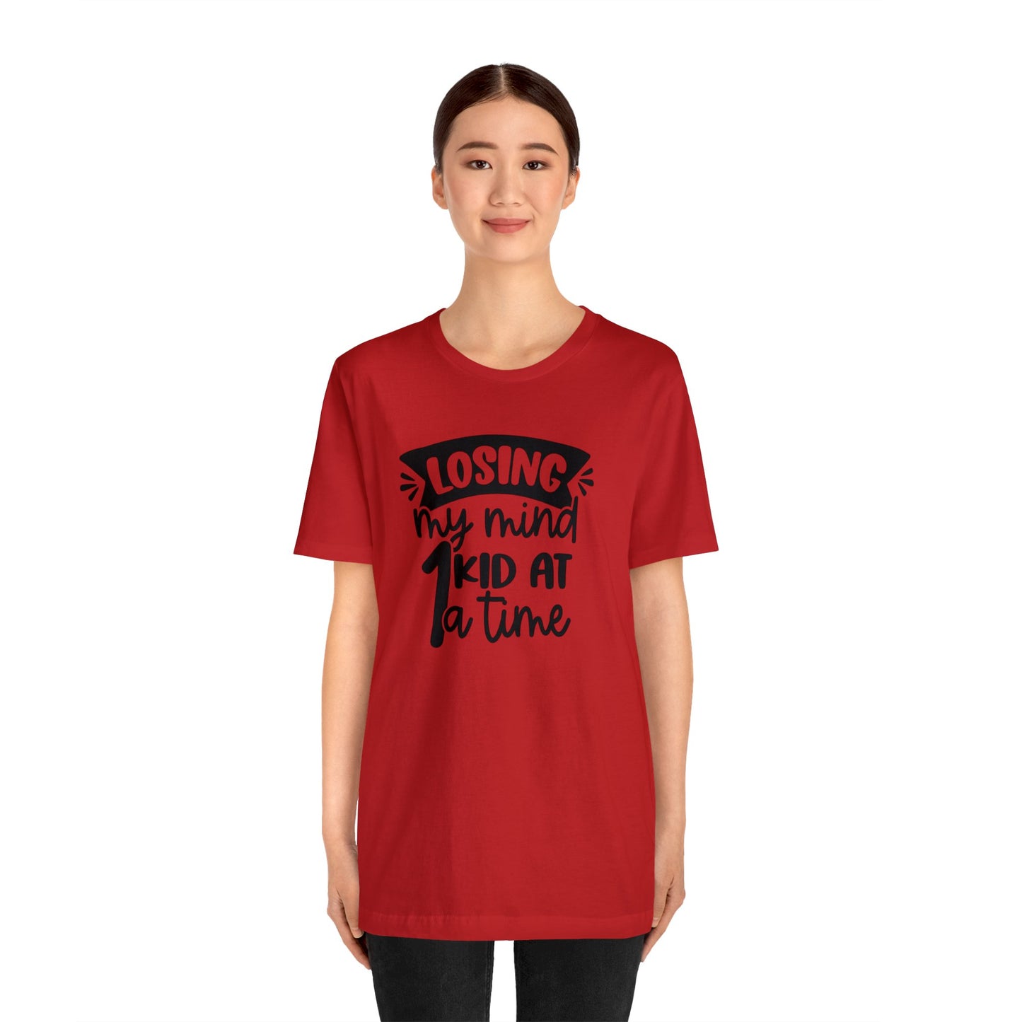 Losing my Mind 1 Kid at a Time Unisex Jersey Tee