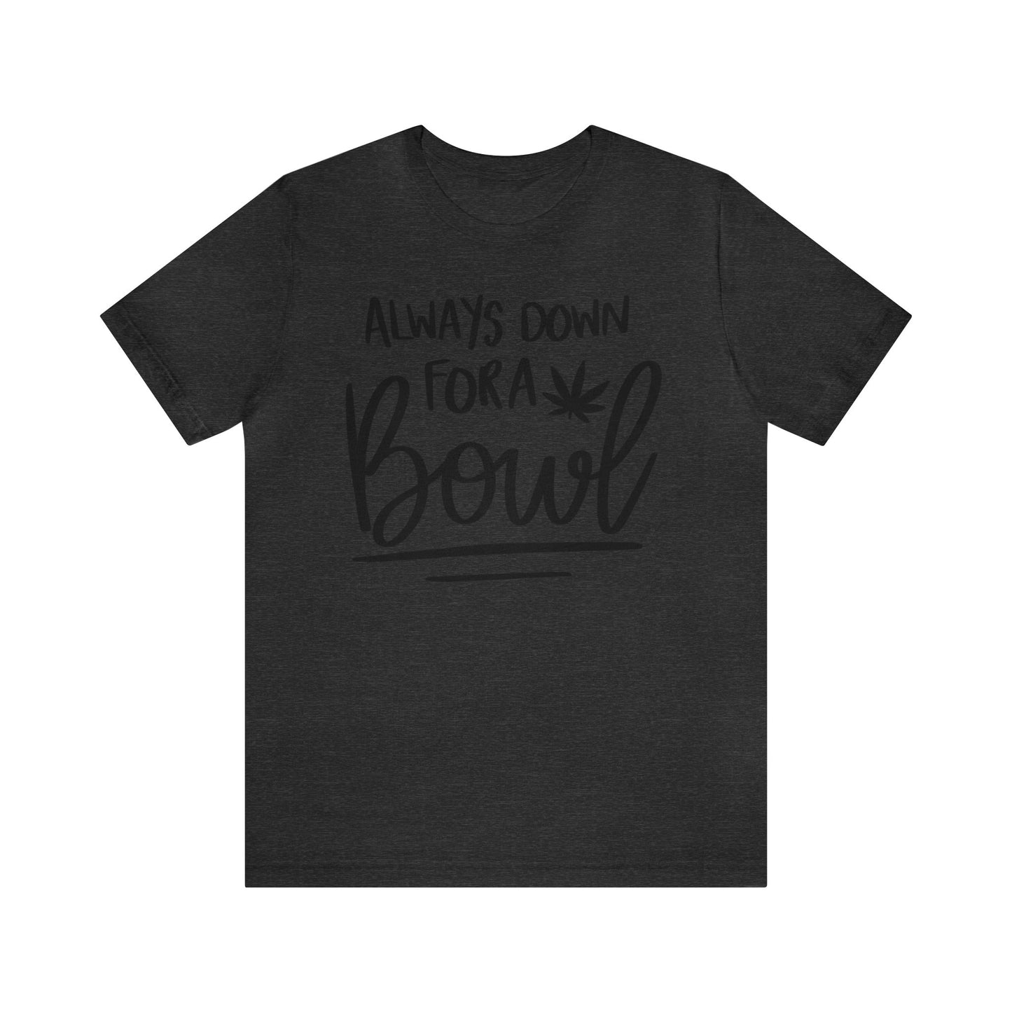 Always Down for a Bowl Unisex Jersey Tee