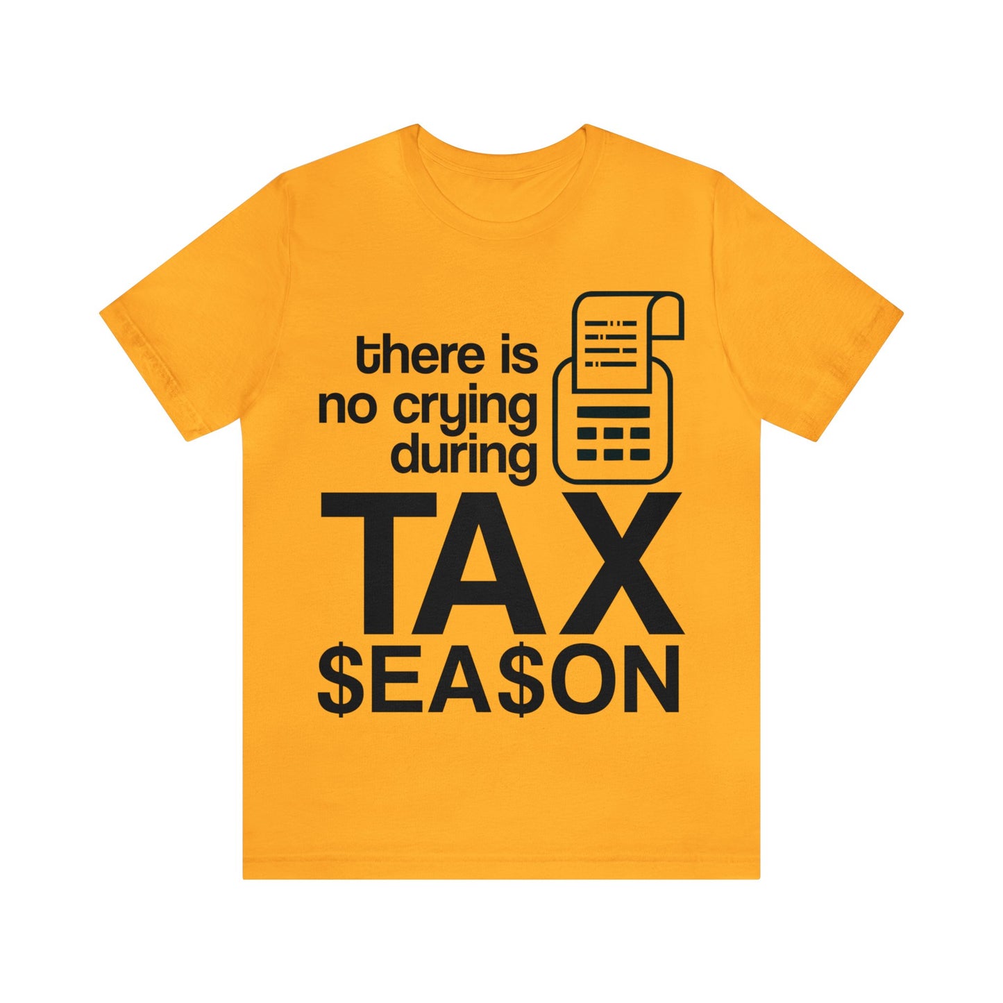 There is No Crying During Tax Season Unisex Jersey Tee