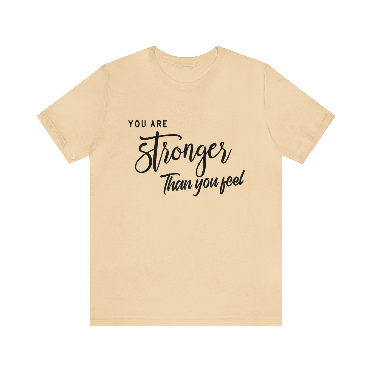 Stronger Than You Feel Unisex Jersey Tee