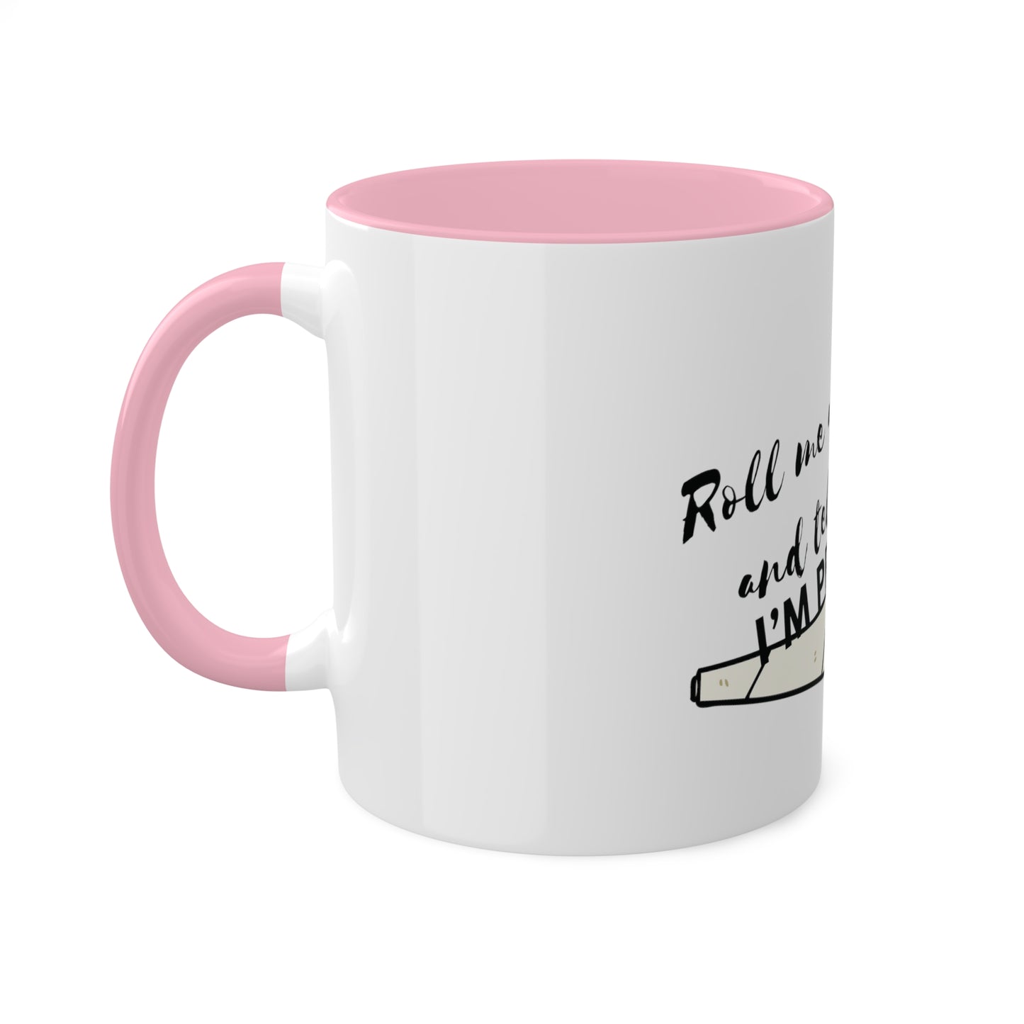 Roll & Tell me I'm Pretty, Custom Personalized Mug