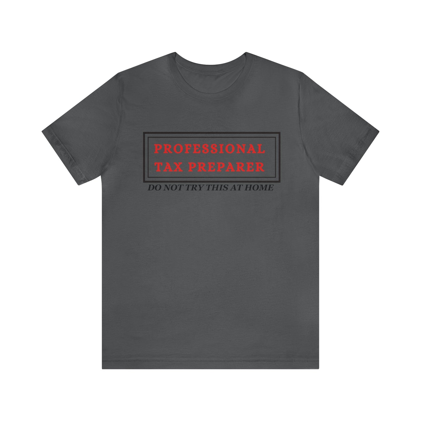 Pro Tax Preparer- Dont try at Home Unisex Jersey Tee