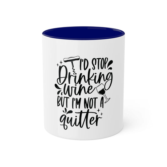 I'd Stop Drinking...Not a Quitter Custom Personalized Mug