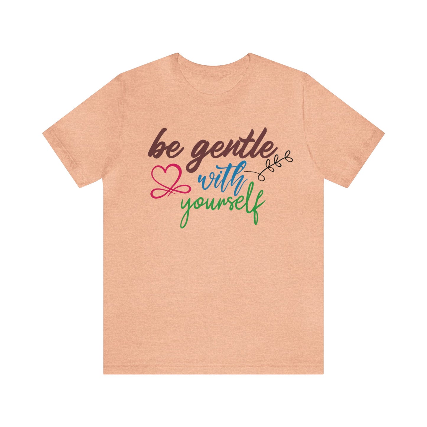 Be Gentle with Yourself Unisex Jersey Tee