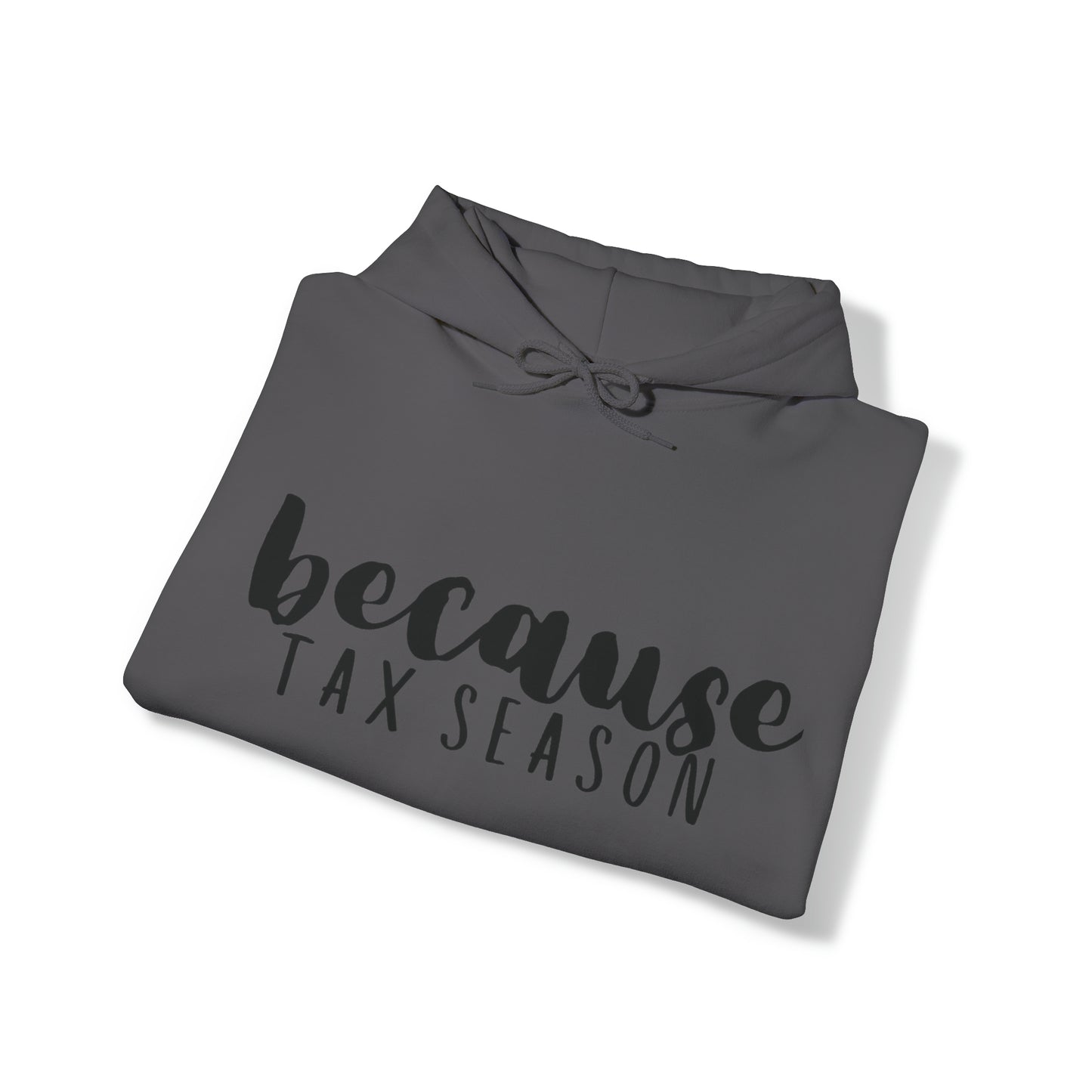 Because Tax Season Heavy Blend™ Hooded Sweatshirt