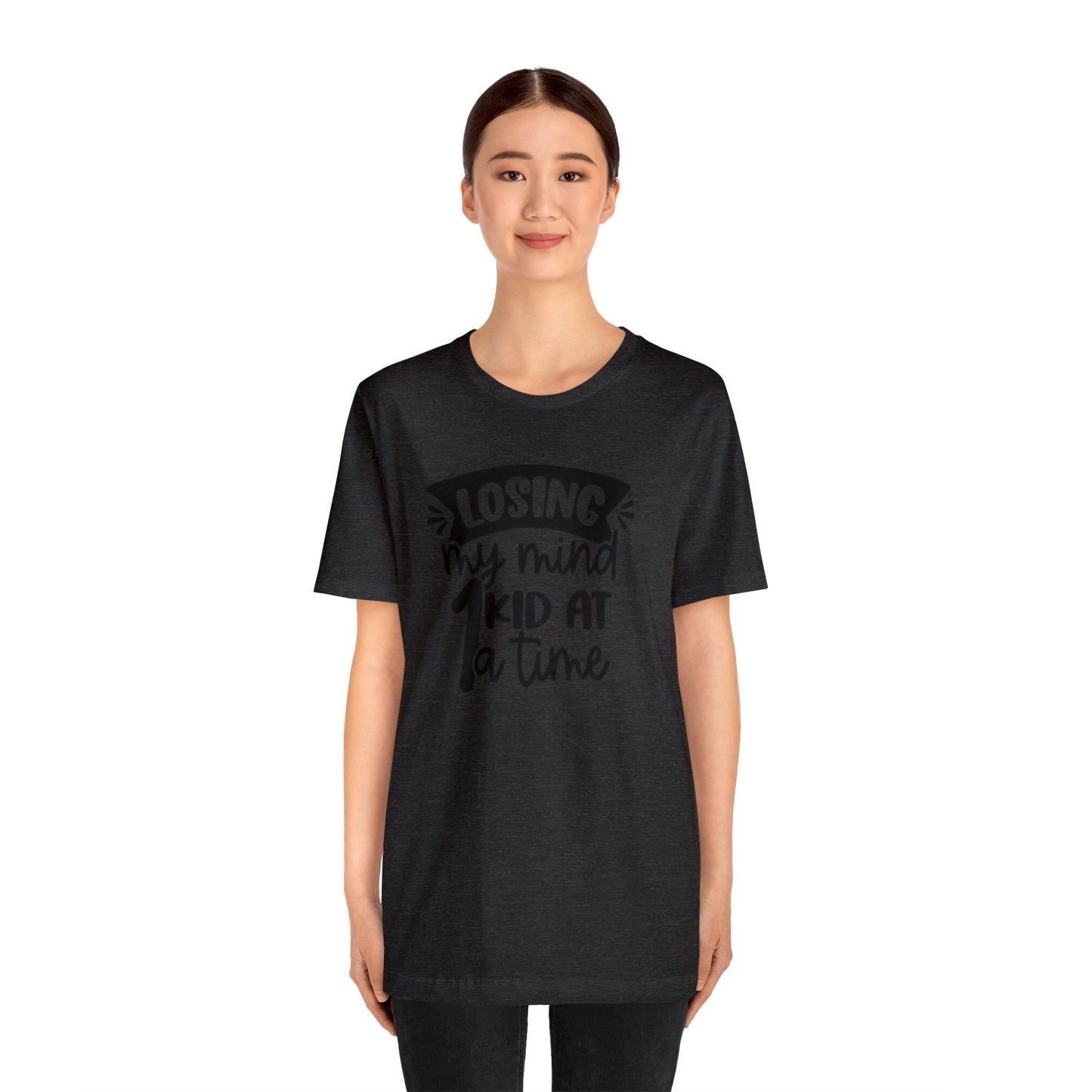 Losing my Mind 1 Kid at a Time Unisex Jersey Tee