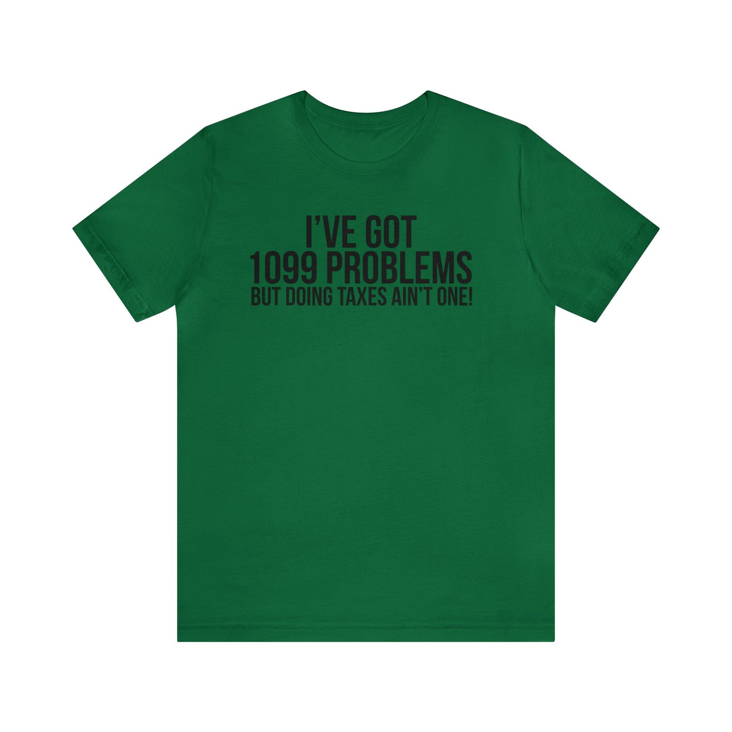 1099 Problems...Taxes aint One Unisex Jersey Tee