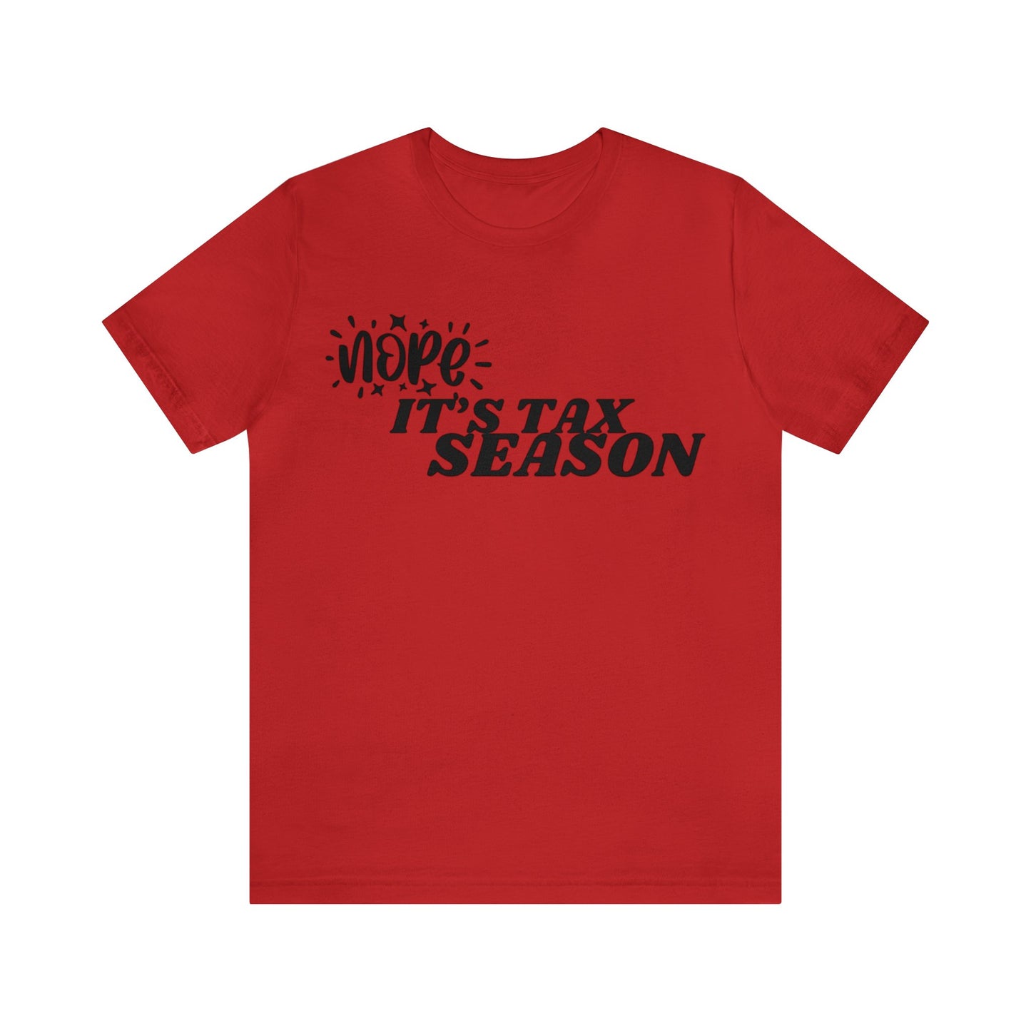 Nope Its Tax Season Unisex Jersey Tee