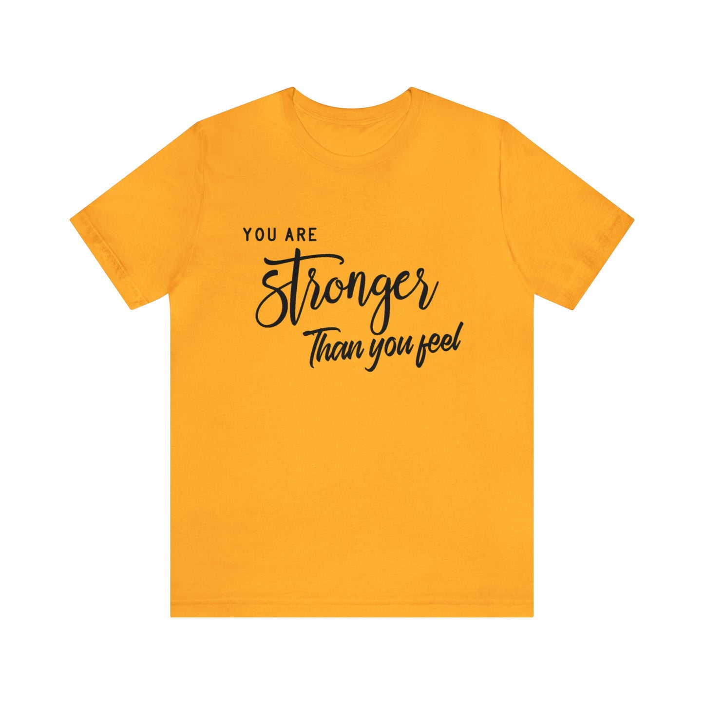 Stronger Than You Feel Unisex Jersey Tee