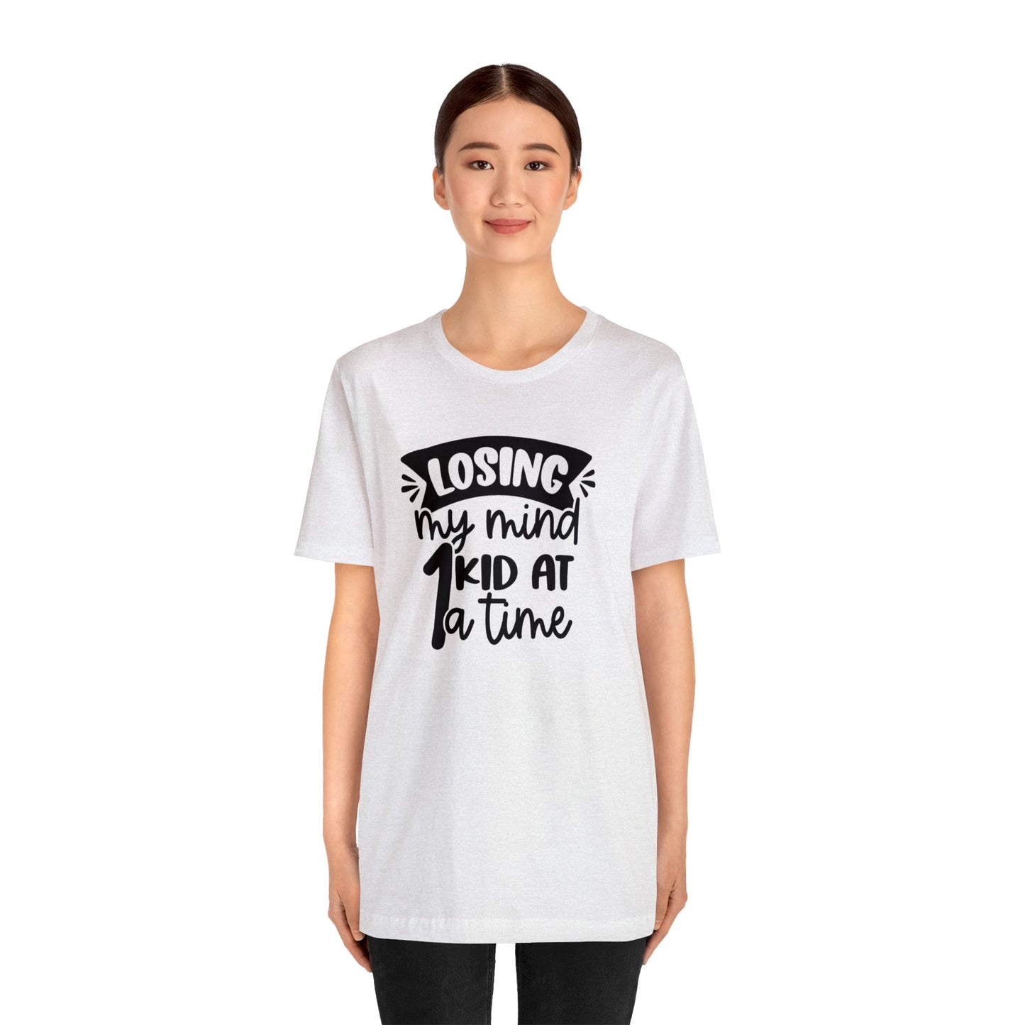 Losing my Mind 1 Kid at a Time Unisex Jersey Tee