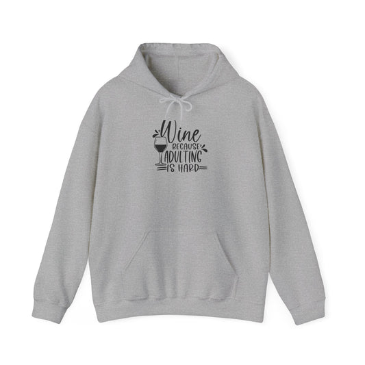 Wine bc Adulting is Hard Blend™ Hooded Sweatshirt