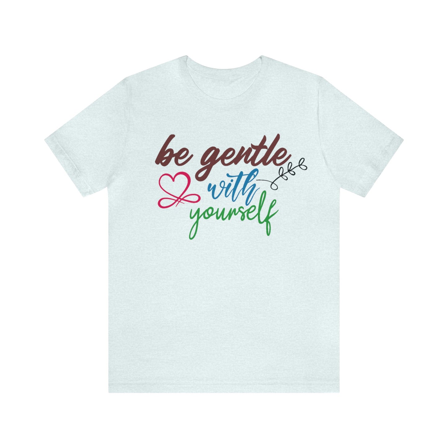 Be Gentle with Yourself Unisex Jersey Tee