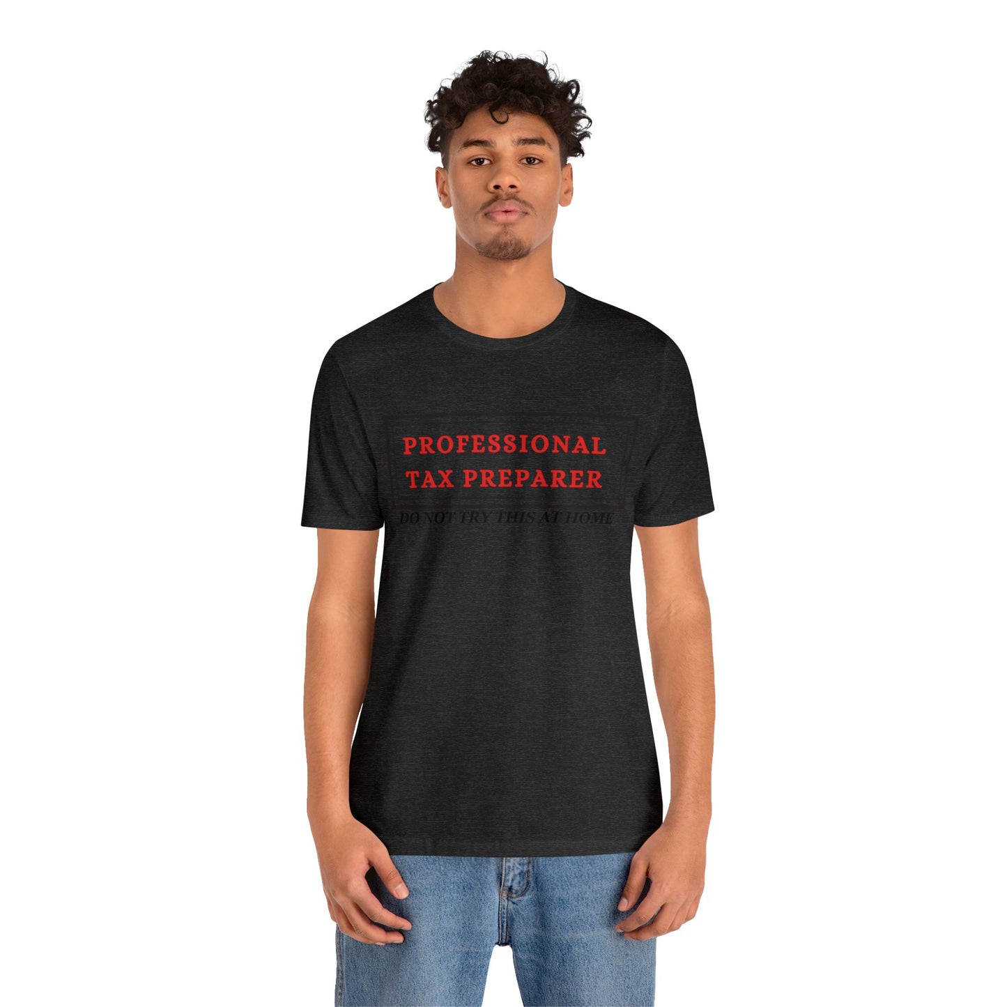 Pro Tax Preparer- Dont try at Home Unisex Jersey Tee