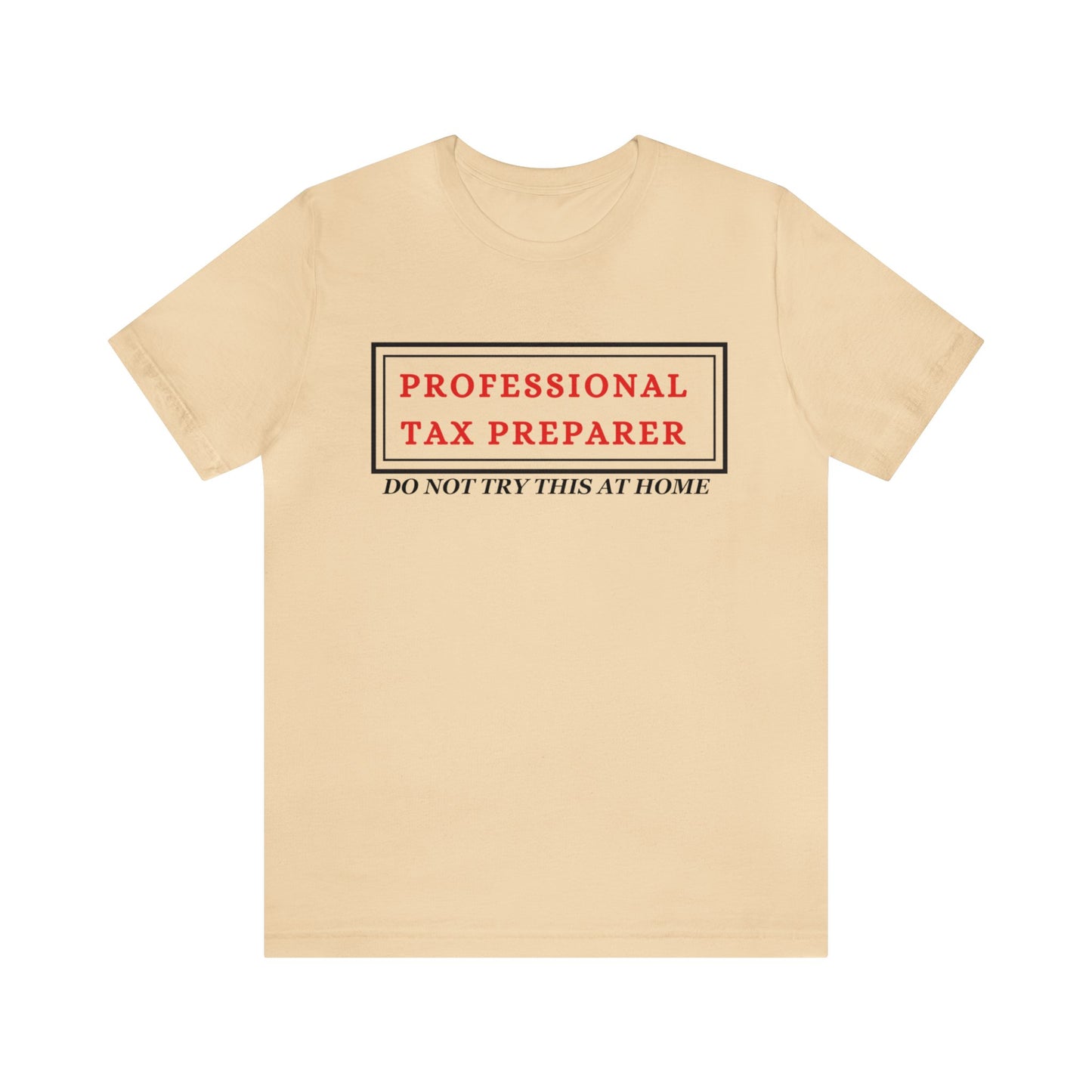 Pro Tax Preparer- Dont try at Home Unisex Jersey Tee