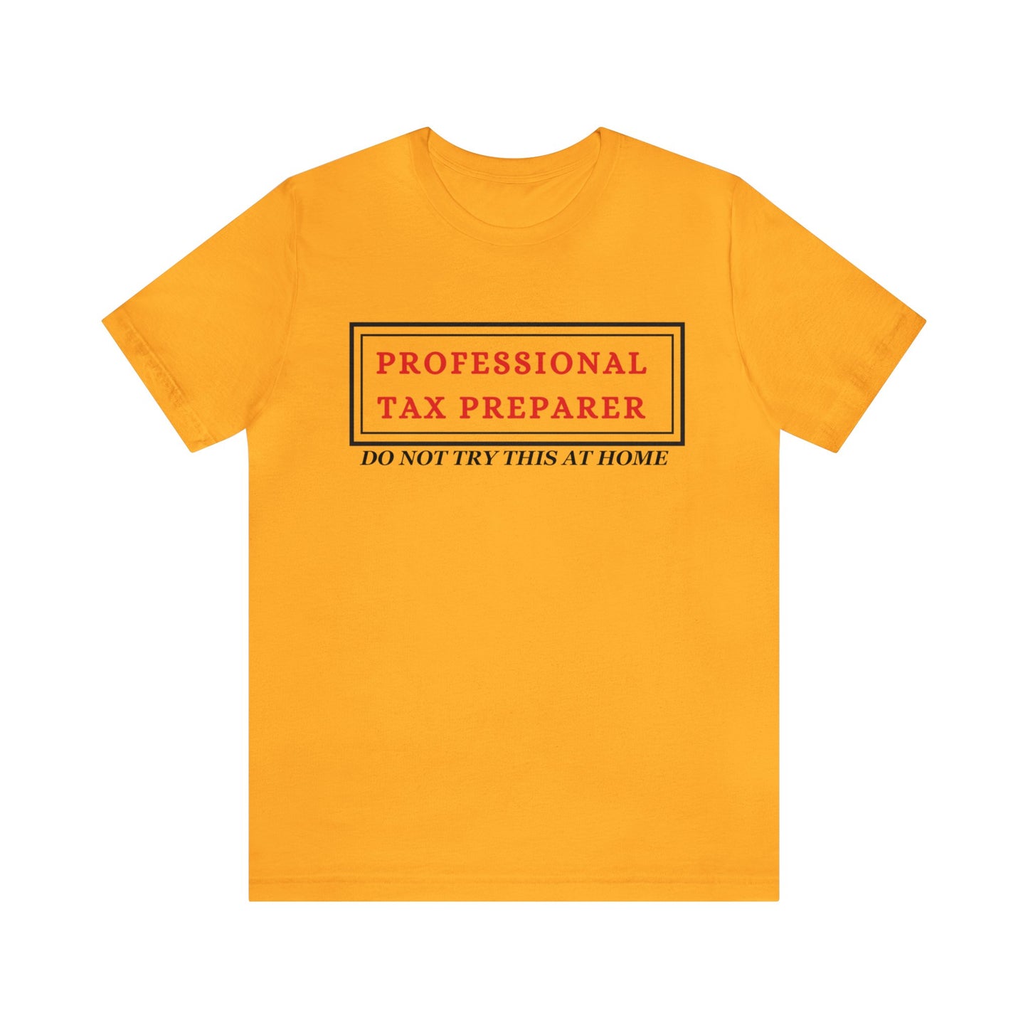 Pro Tax Preparer- Dont try at Home Unisex Jersey Tee