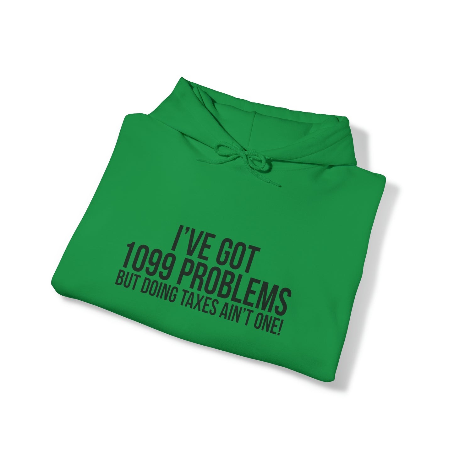 I've Got 1099 Problems Unisex Pullover Hoodie Blend™ Sweatshirt