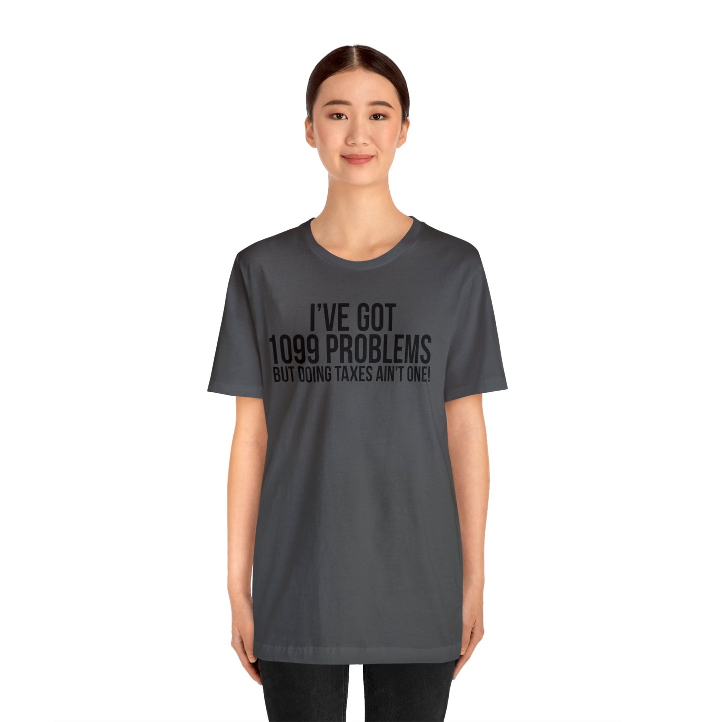 1099 Problems...Taxes aint One Unisex Jersey Tee