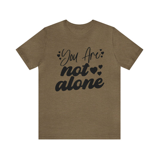 You are Not Alone Unisex Jersey Tee