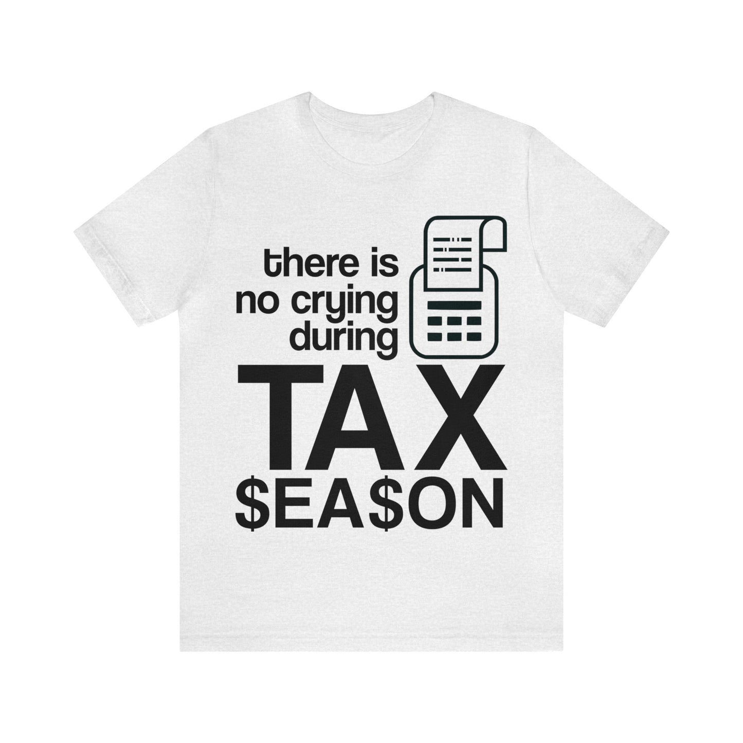 There is No Crying During Tax Season Unisex Jersey Tee