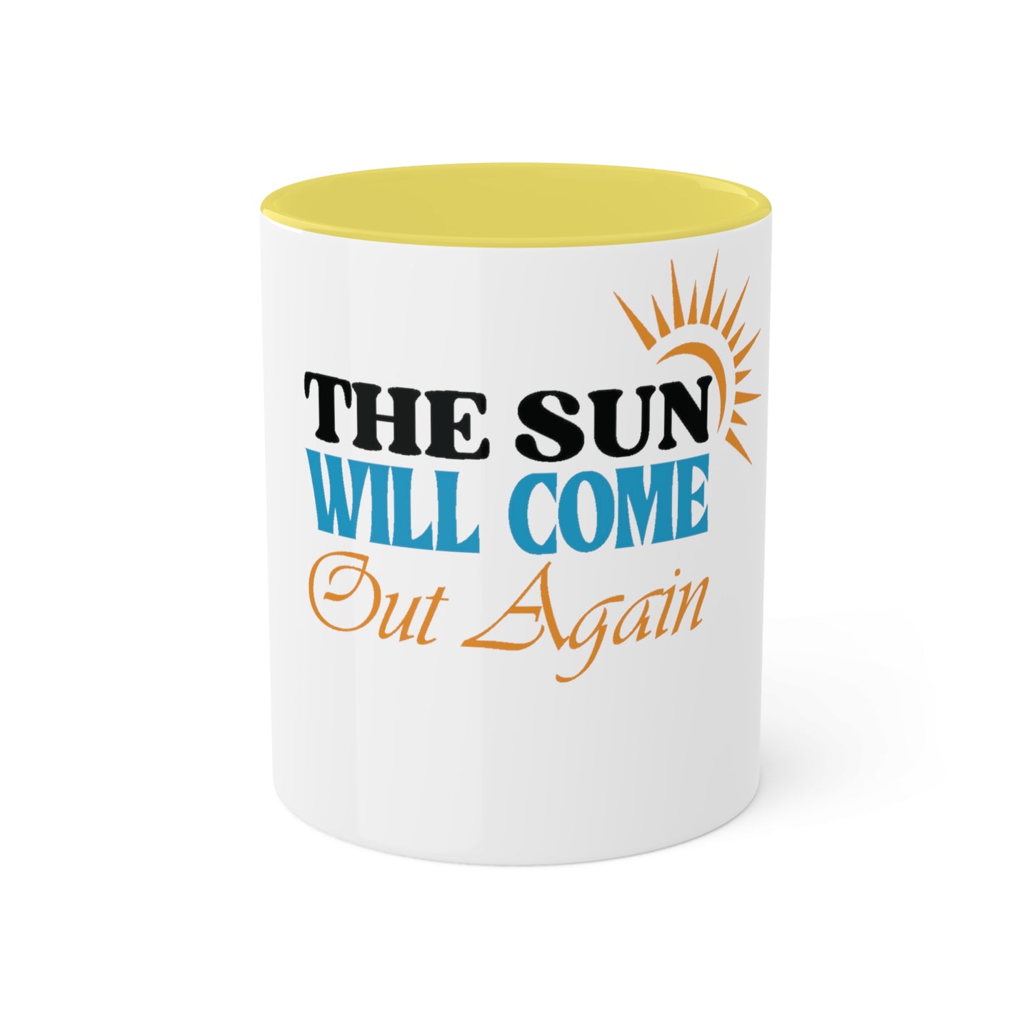 The Sun will Come Out, Custom Personalized Mug