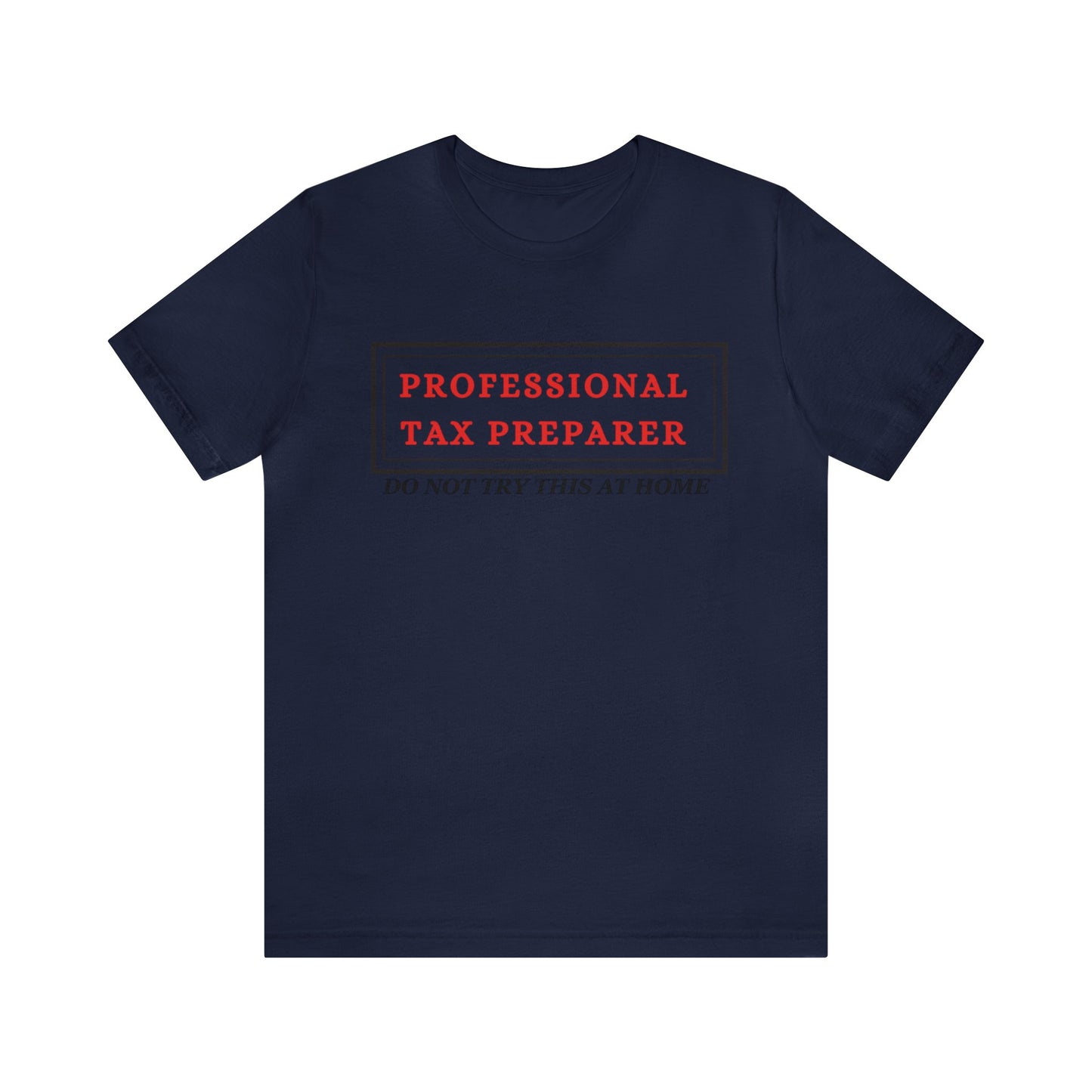 Pro Tax Preparer- Dont try at Home Unisex Jersey Tee