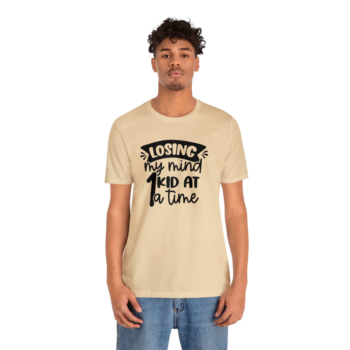 Losing my Mind 1 Kid at a Time Unisex Jersey Tee