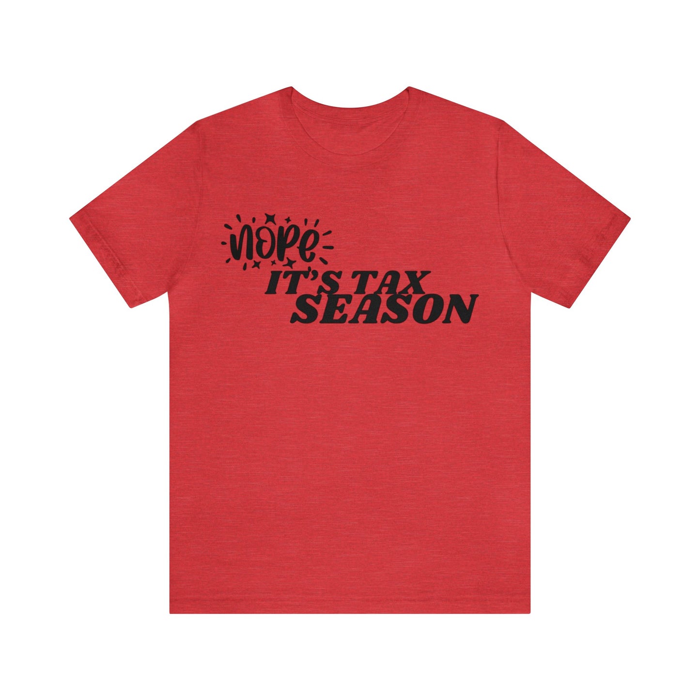 Nope Its Tax Season Unisex Jersey Tee