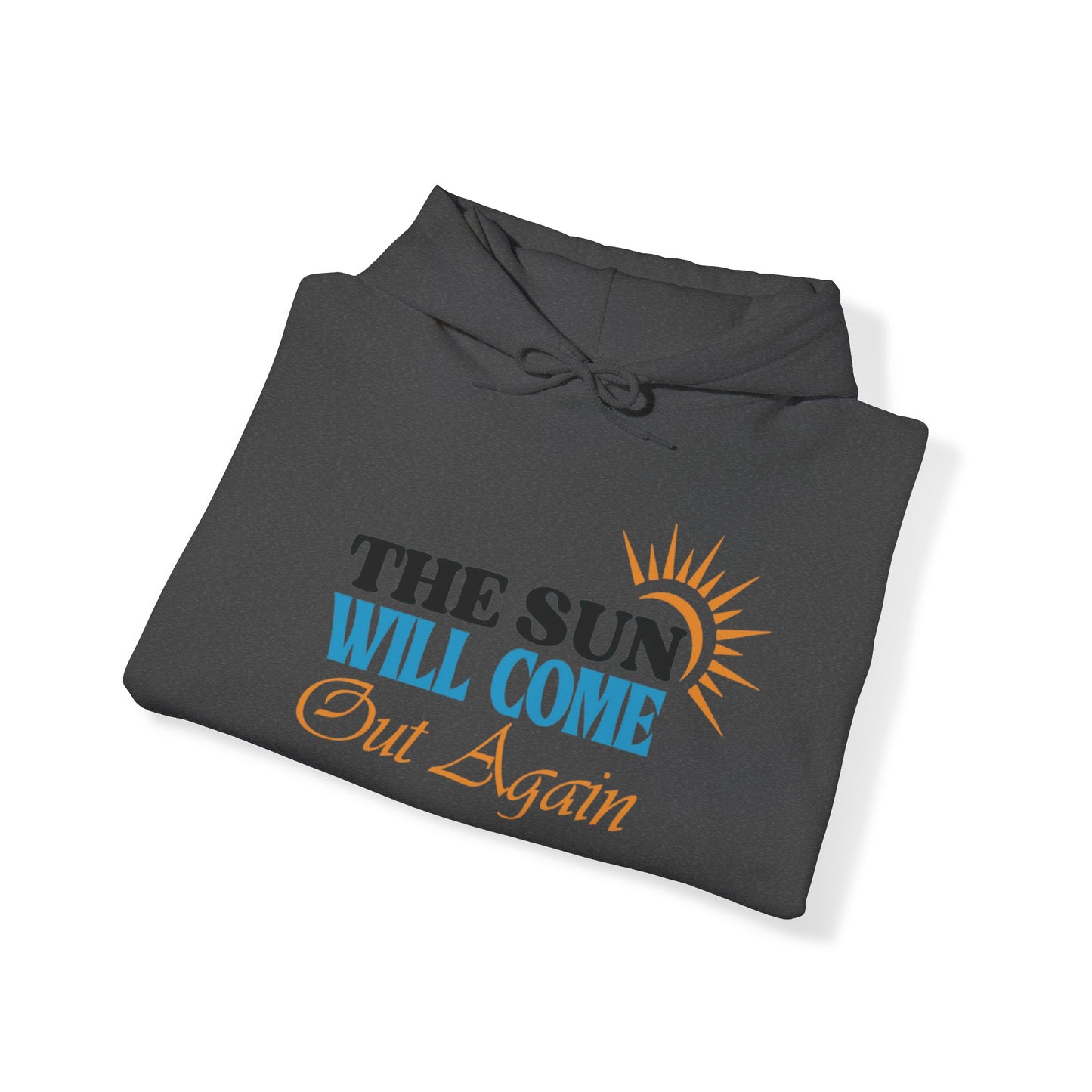 The Sun will Come Out Unisex Pullover Hoodie Blend™ Sweatshirt