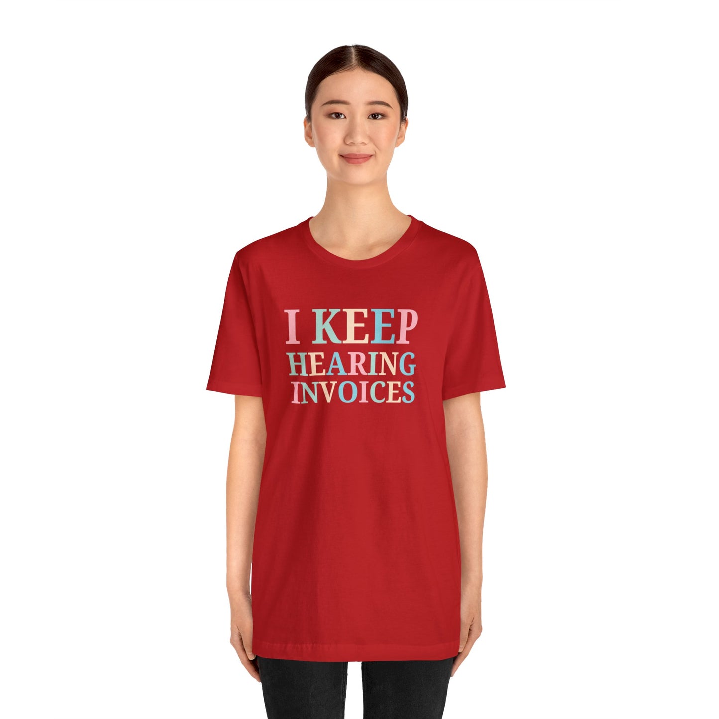 I Keep Hearing Invoices Unisex Jersey Tee