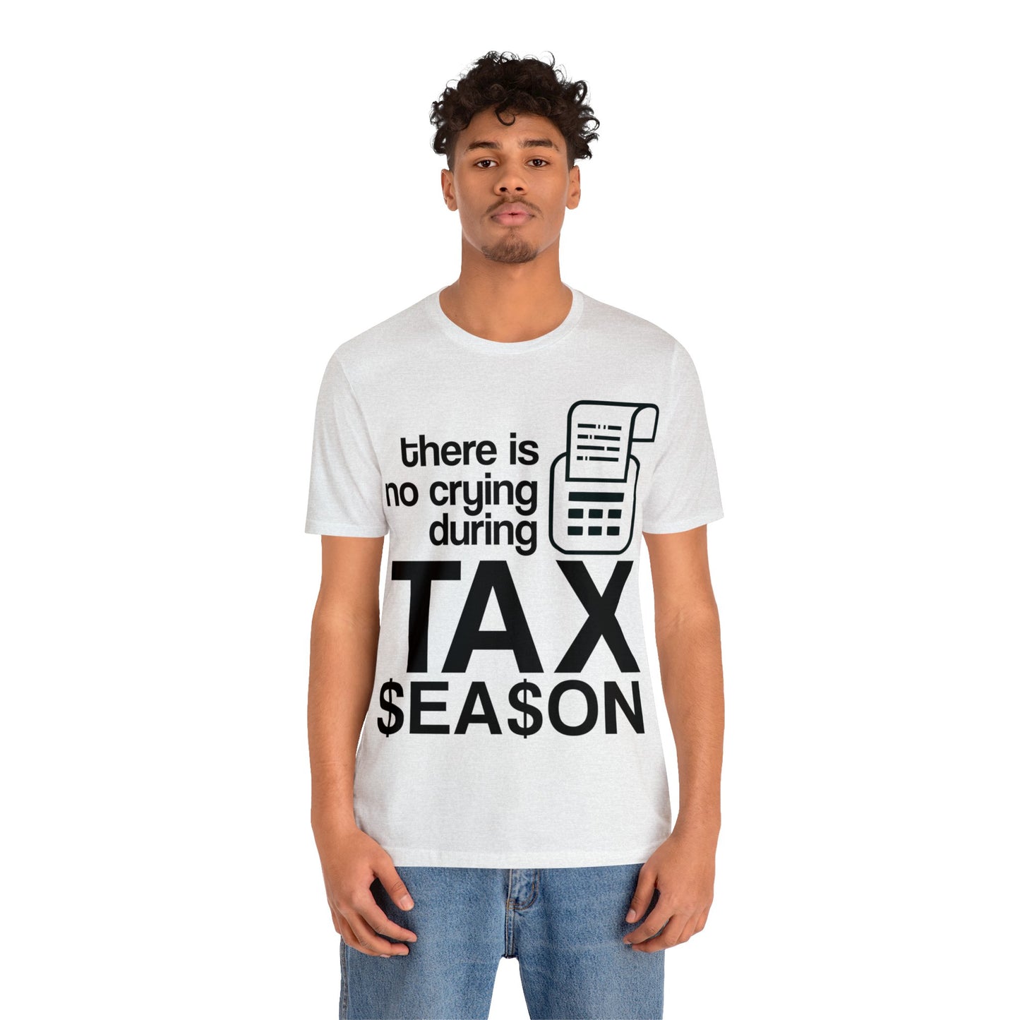 There is No Crying During Tax Season Unisex Jersey Tee